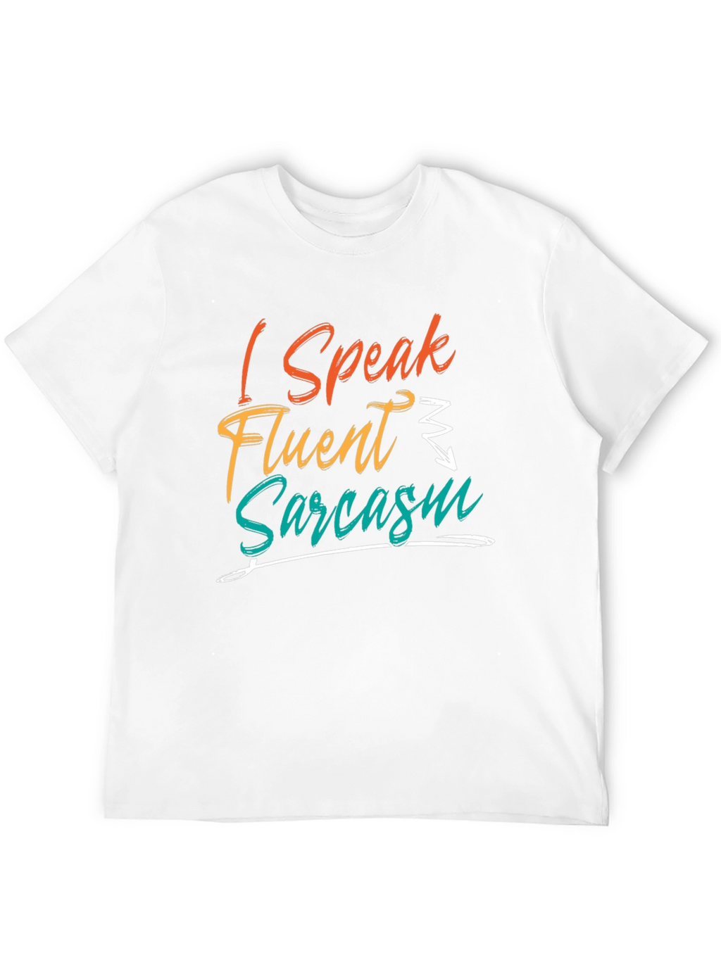 I Speak Fluent Sarcasm T-Shirt