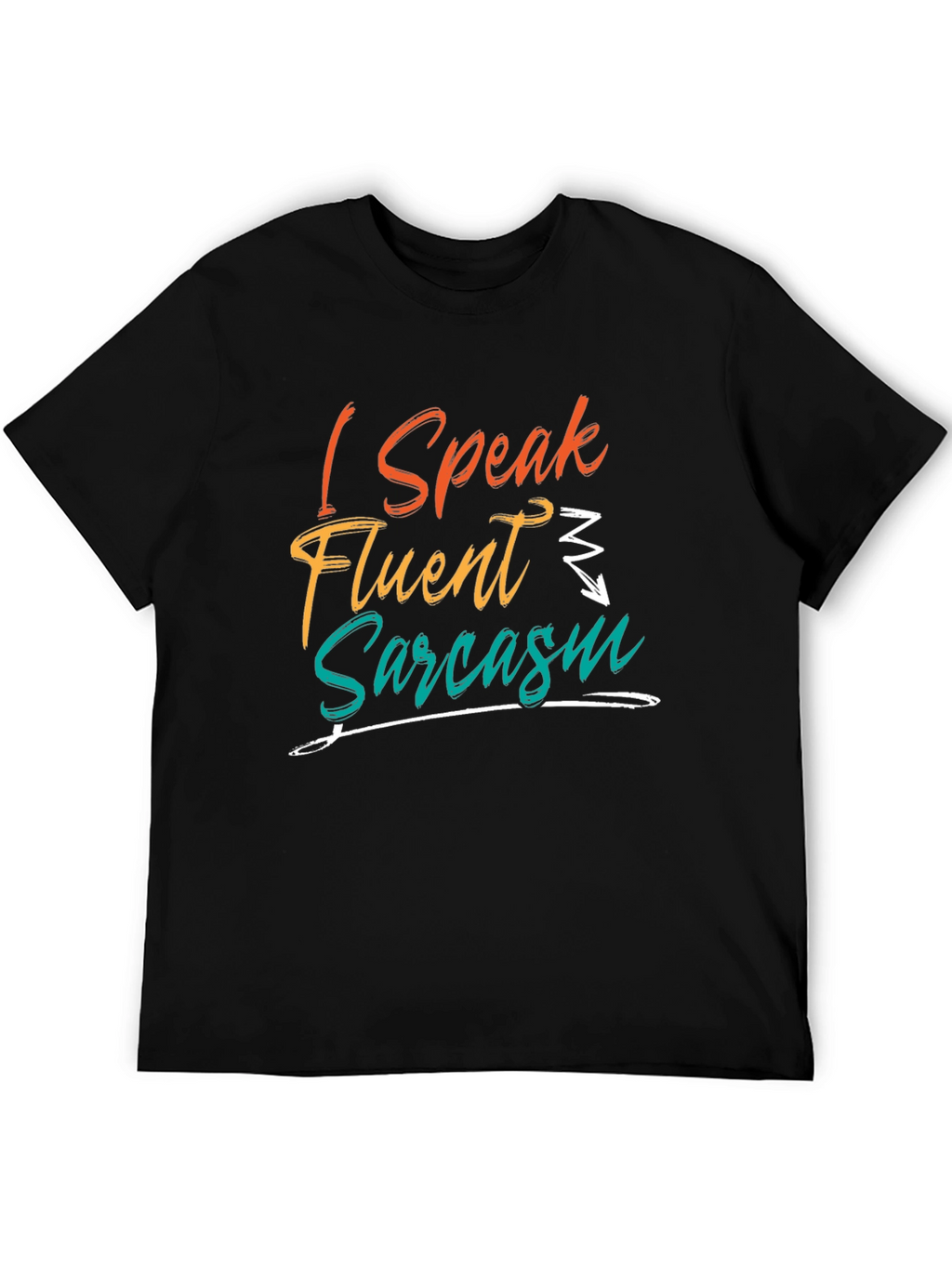 I Speak Fluent Sarcasm T-Shirt