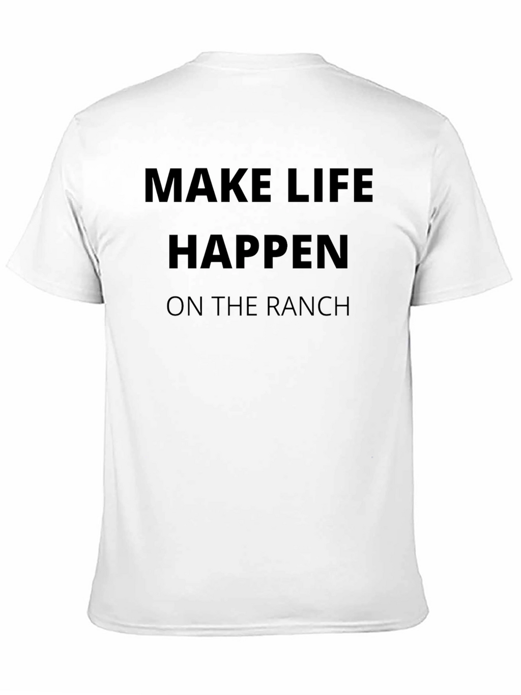 Make Life Happen on the Ranch Graphic Tee