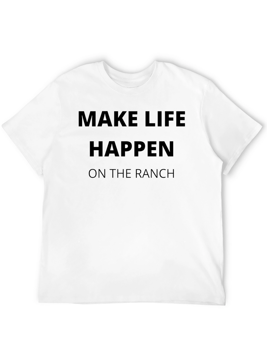 Make Life Happen on the Ranch Graphic Tee