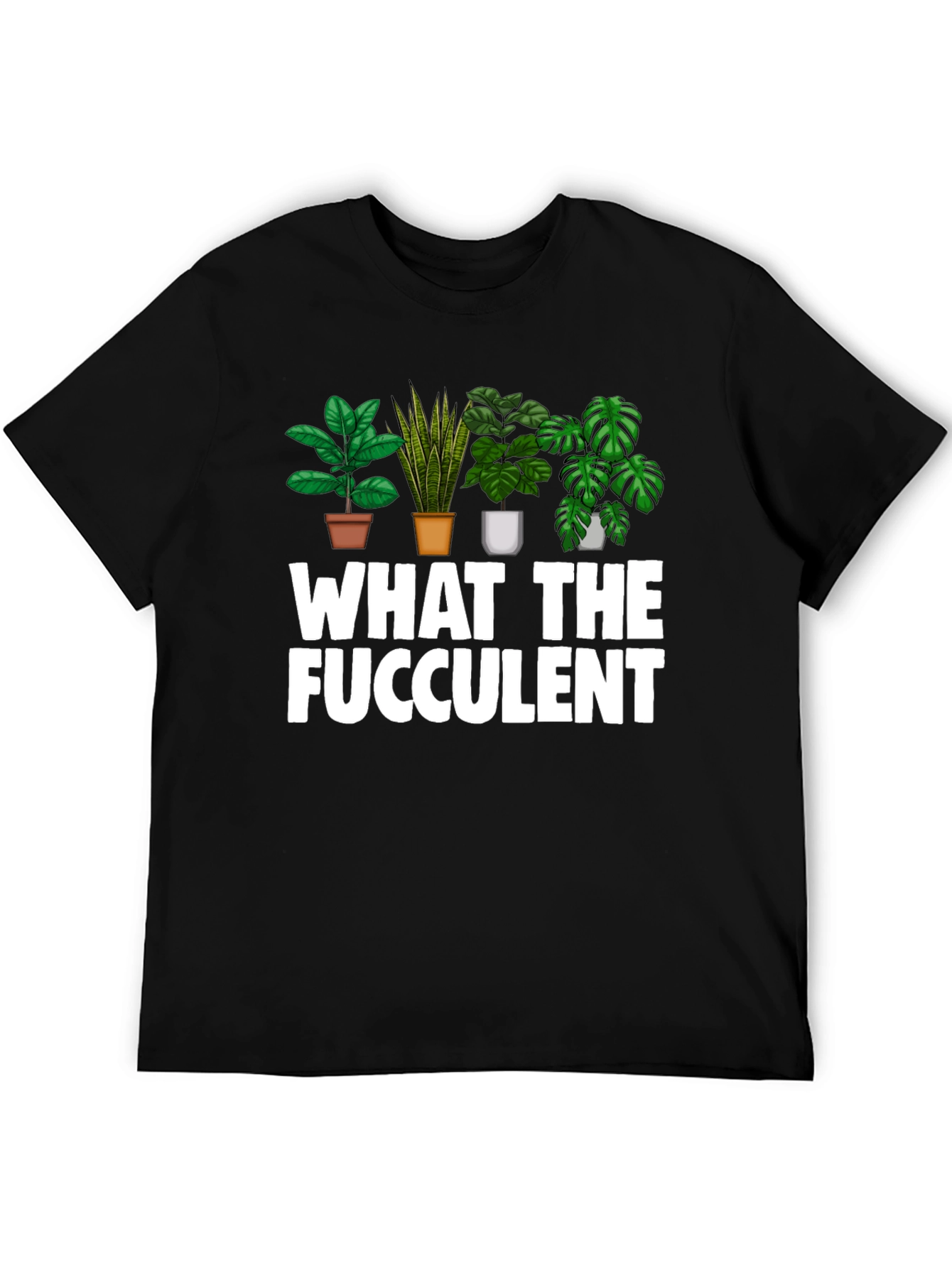 What The Fucculent Funny Plant Lover T-Shirt