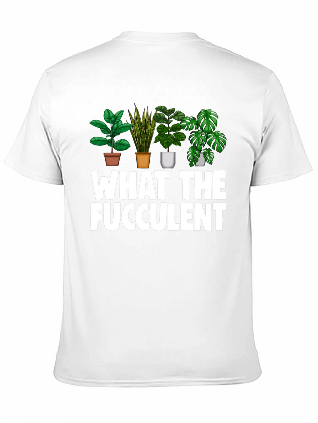 What The Fucculent Funny Plant Lover T-Shirt