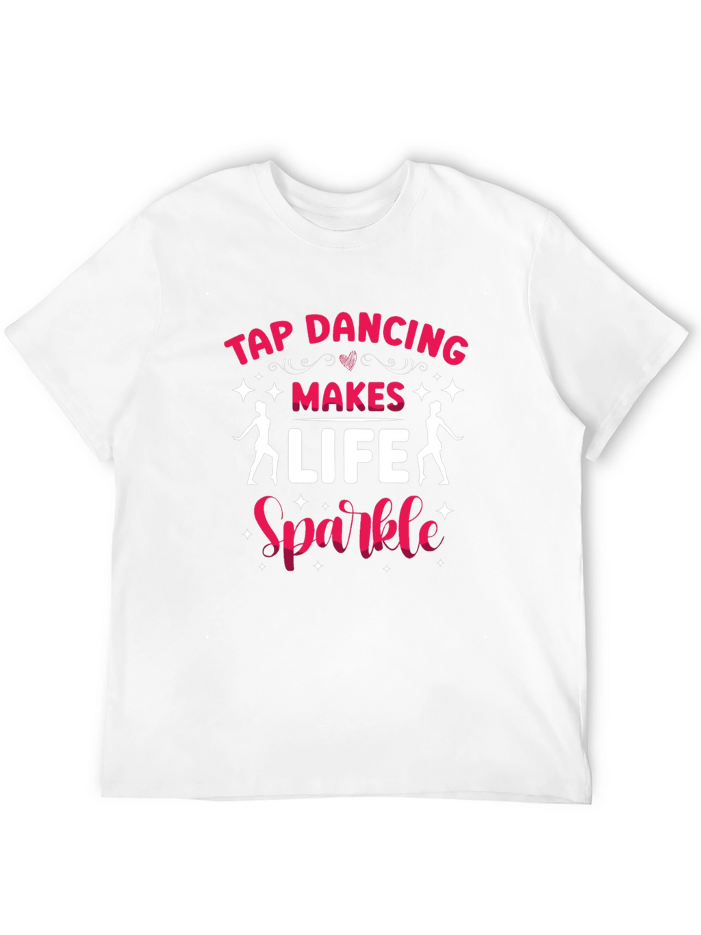 Tap Dancing Makes Life Sparkle T-Shirt