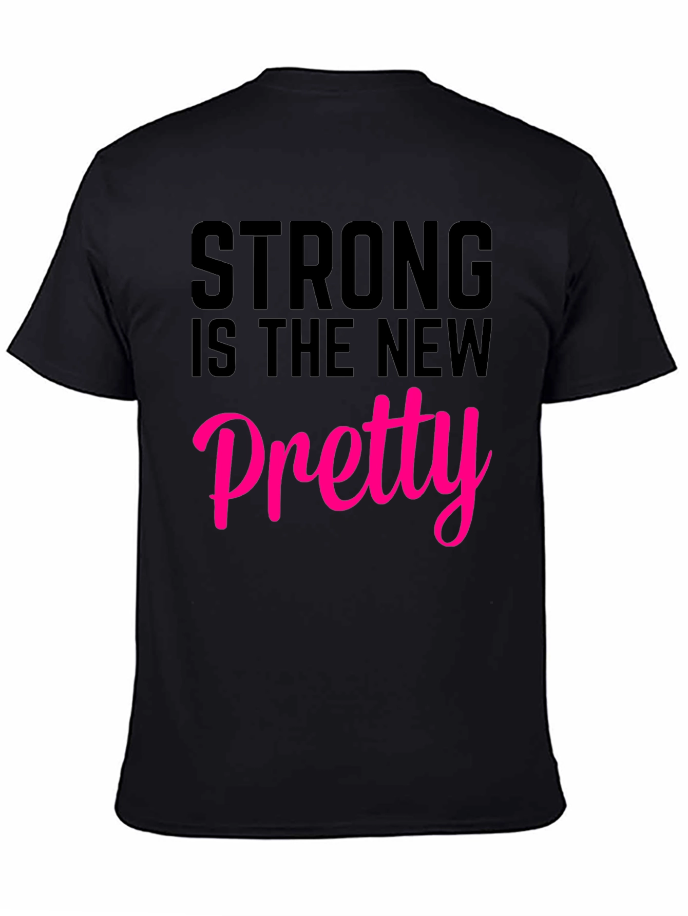 Strong Is The New Pretty T-Shirt