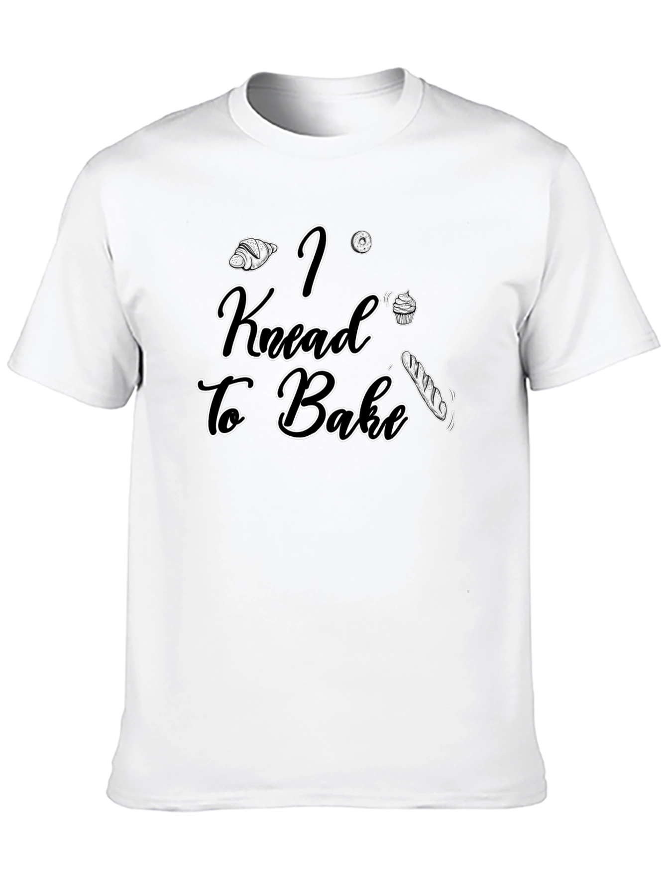 I Knead to Bake - Funny Baking T-Shirt