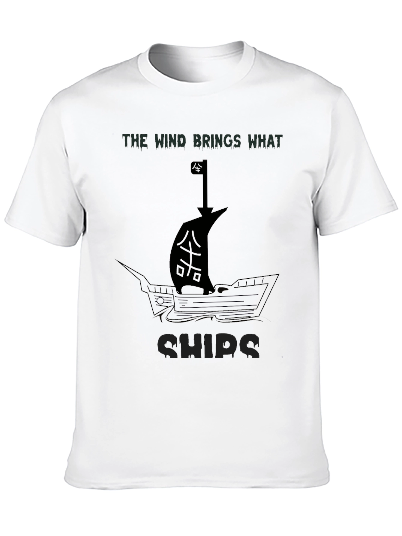 The Wind Brings What Ships - Graphic T-Shirt