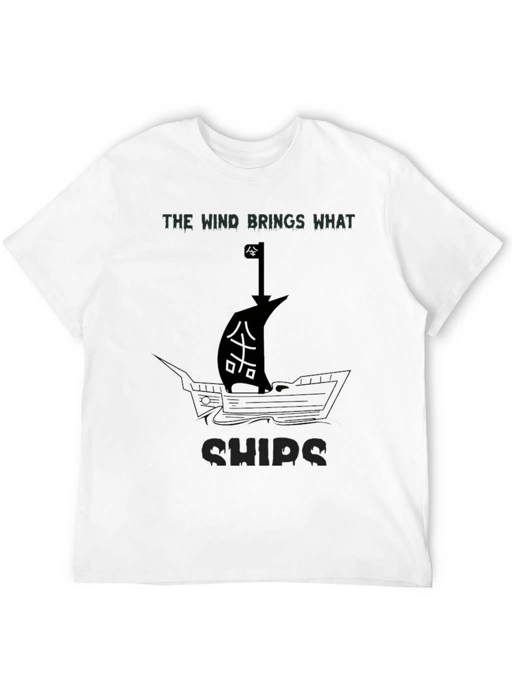 The Wind Brings What Ships - Graphic T-Shirt