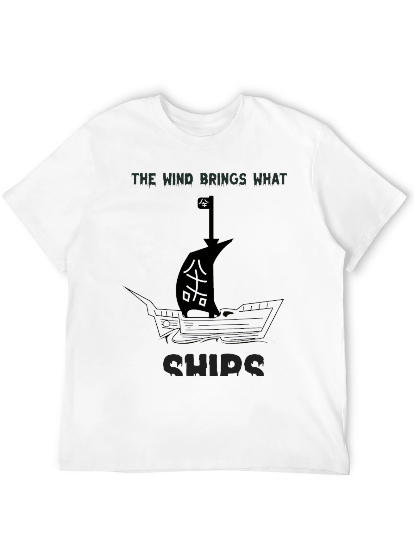 The Wind Brings What Ships - Graphic T-Shirt