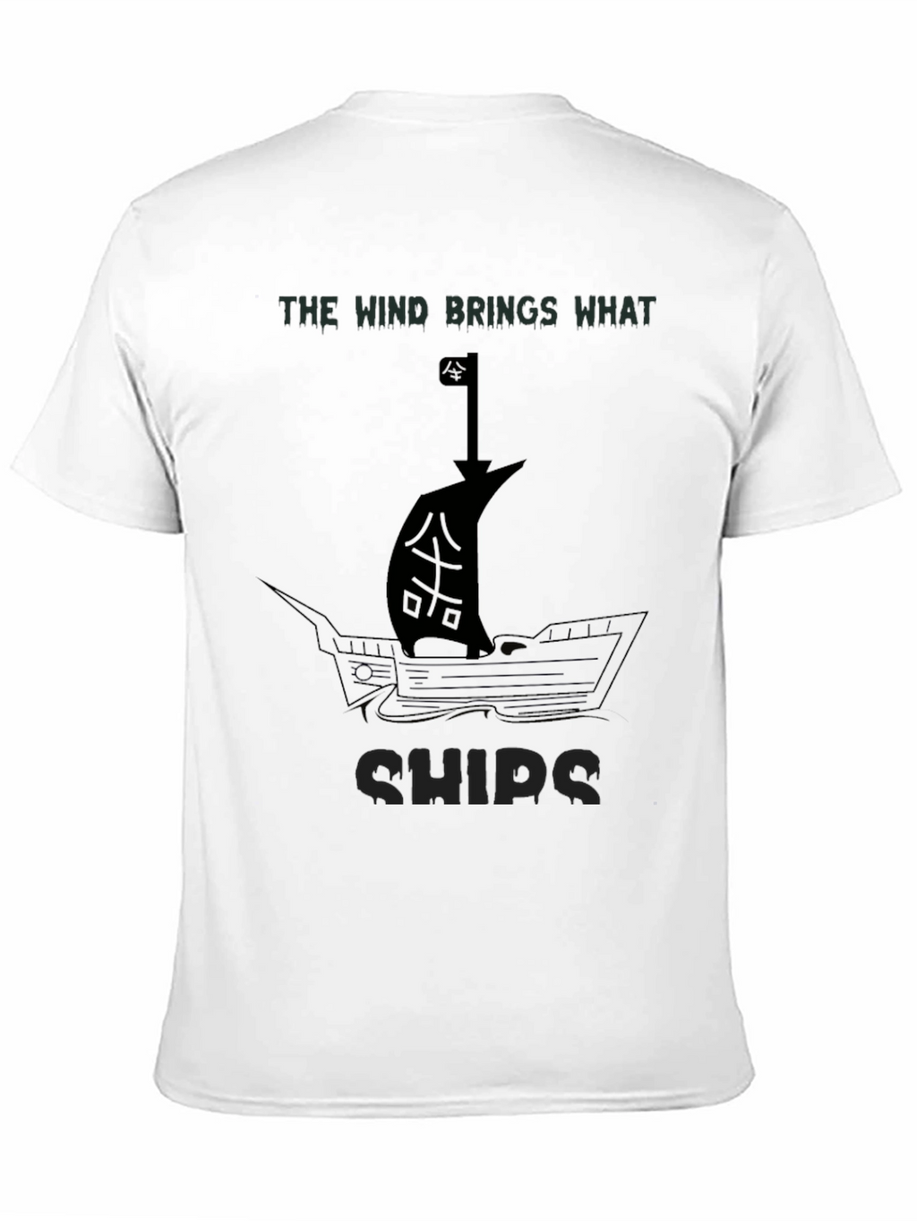 The Wind Brings What Ships - Graphic T-Shirt