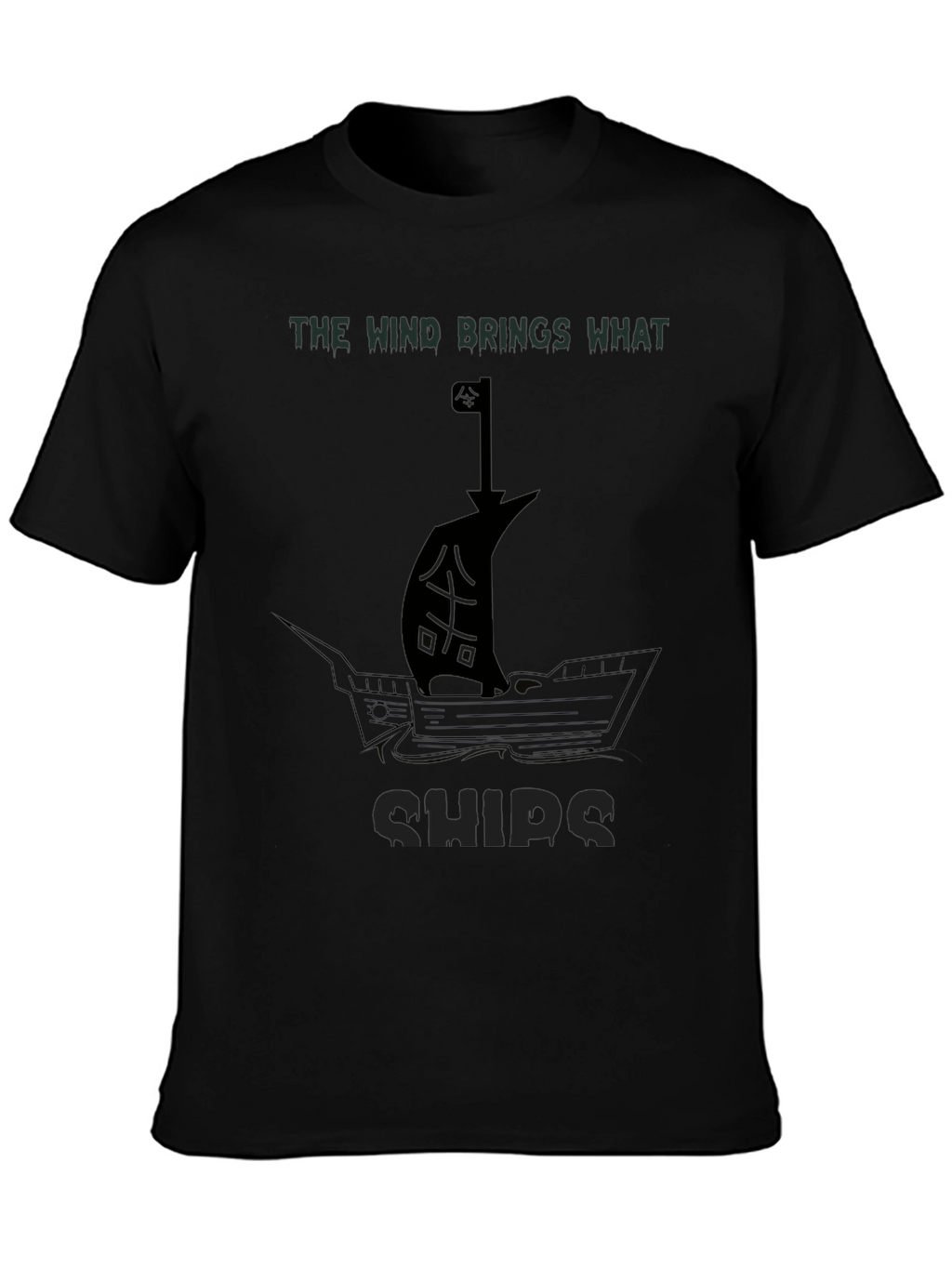 The Wind Brings What Ships - Graphic T-Shirt
