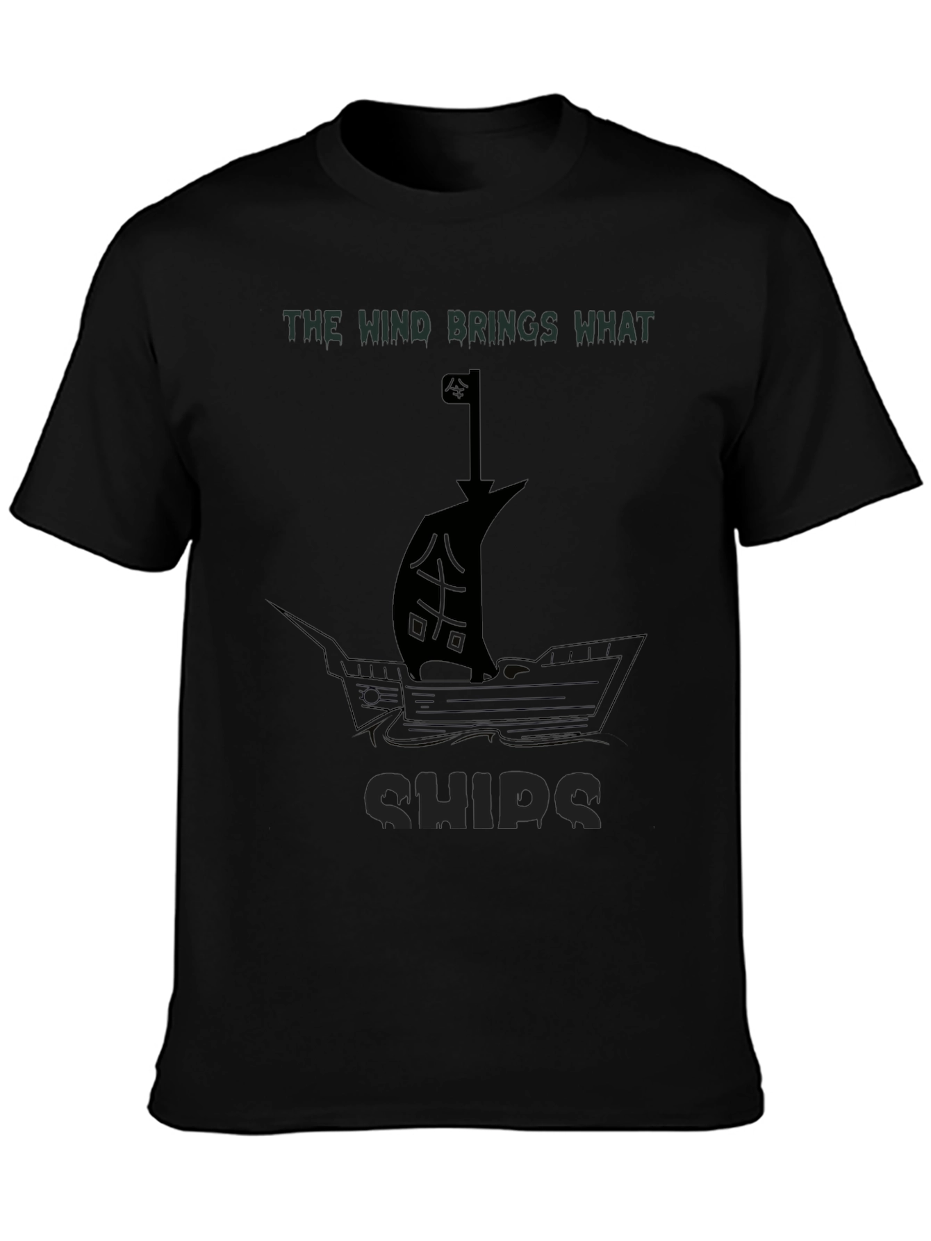 The Wind Brings What Ships - Graphic T-Shirt