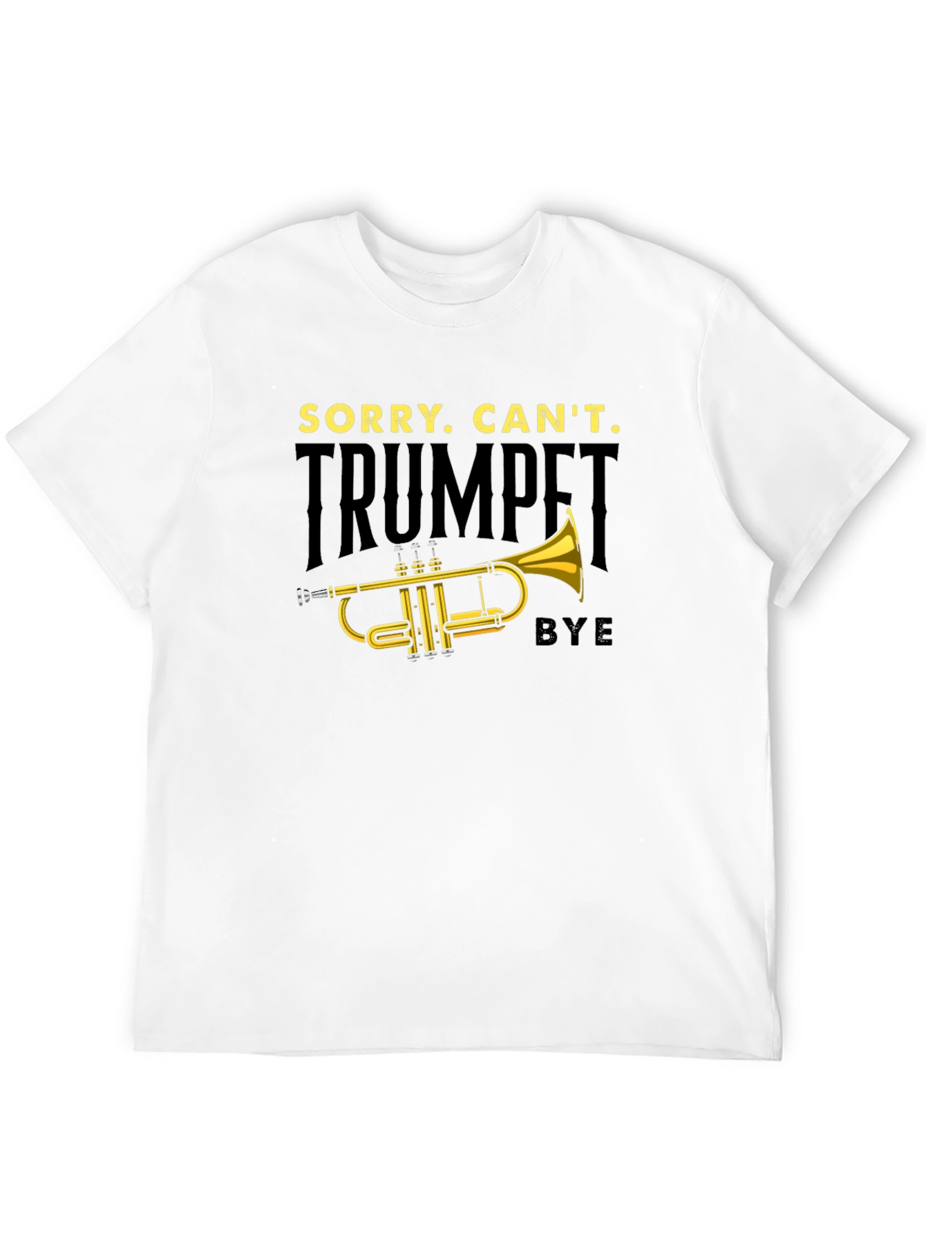 Trumpet Player T-Shirt: Sorry Cant Bye