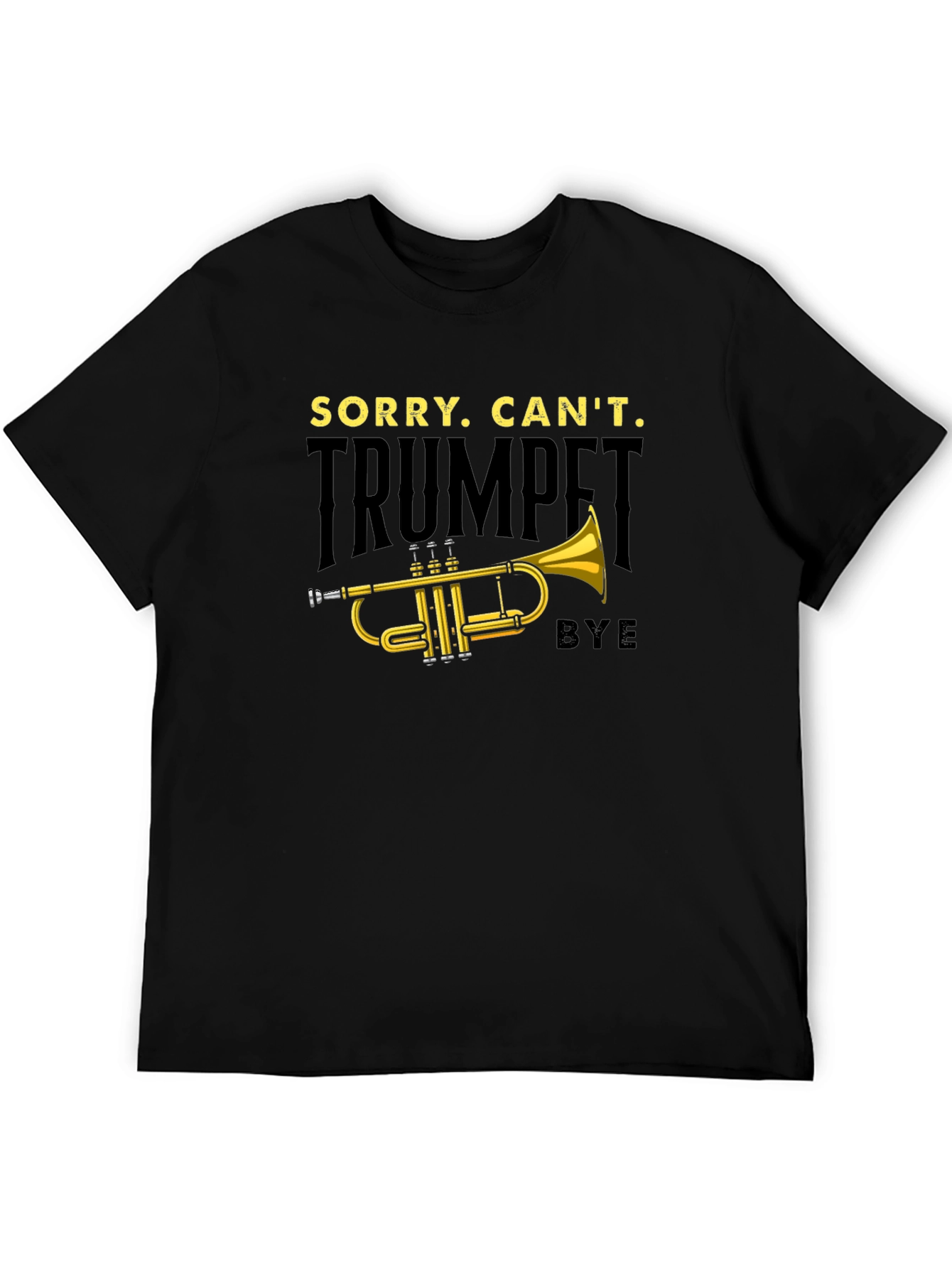 Trumpet Player T-Shirt: Sorry Cant Bye