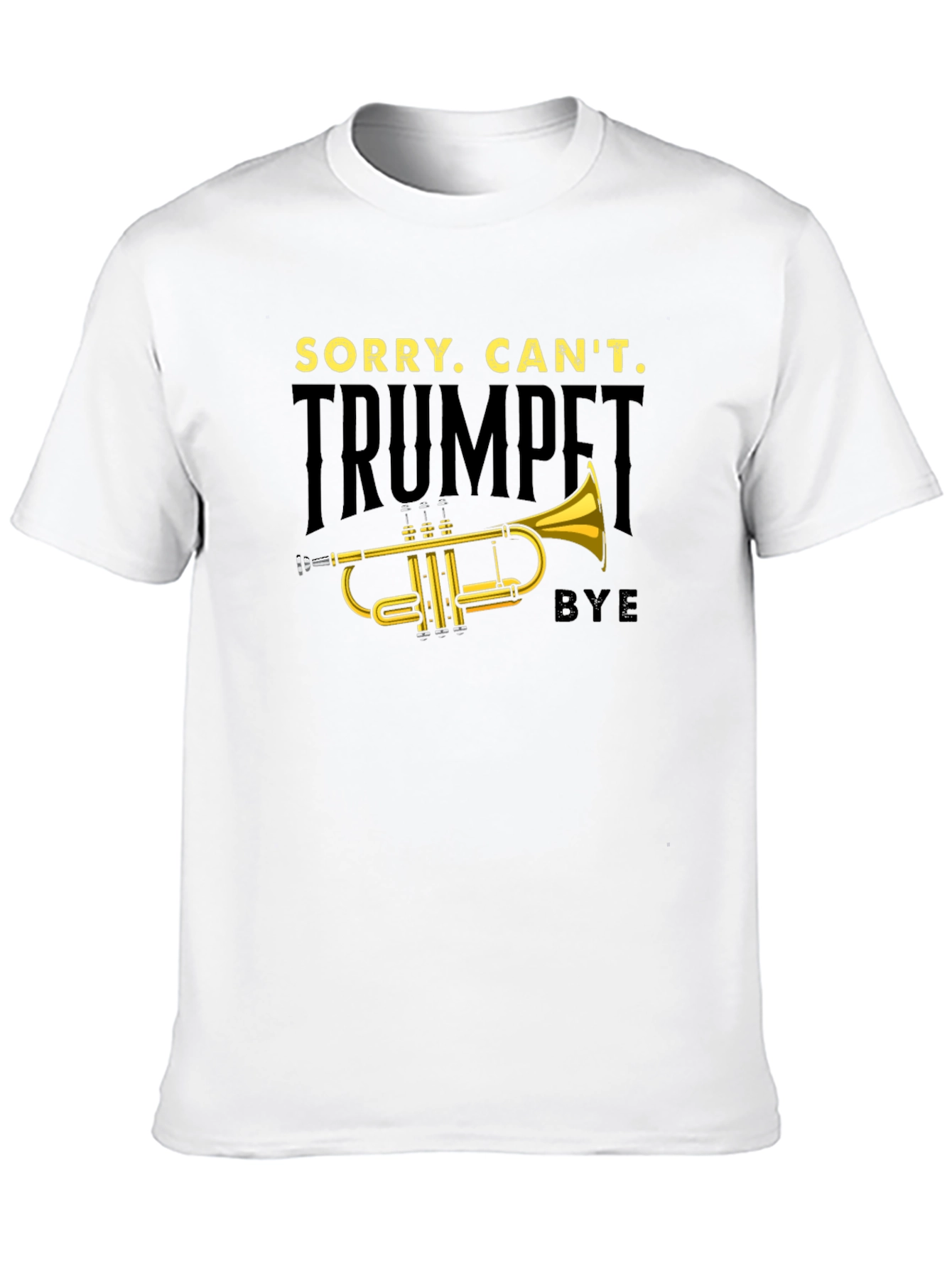 Trumpet Player T-Shirt: Sorry Cant Bye