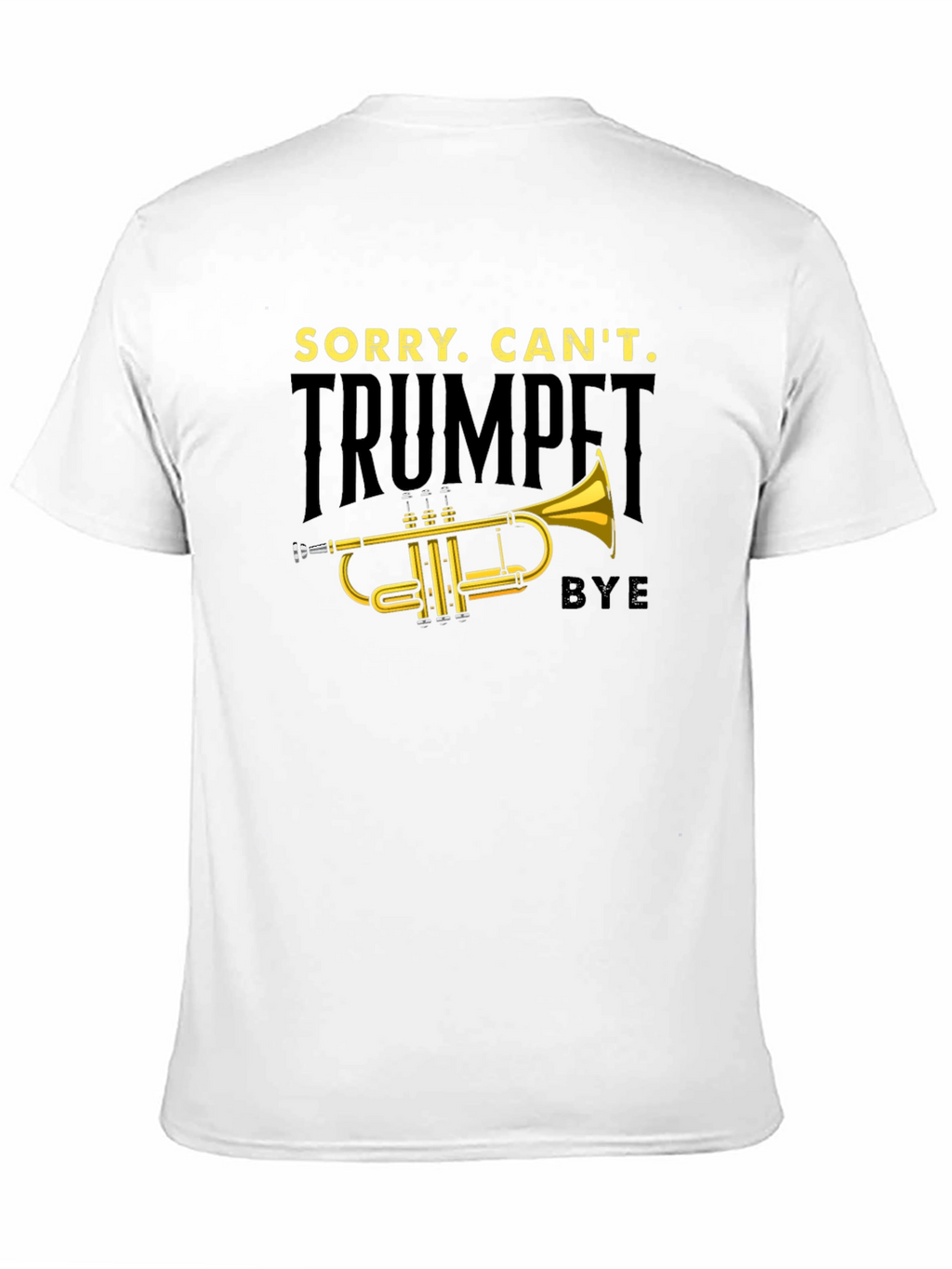 Trumpet Player T-Shirt: Sorry Cant Bye