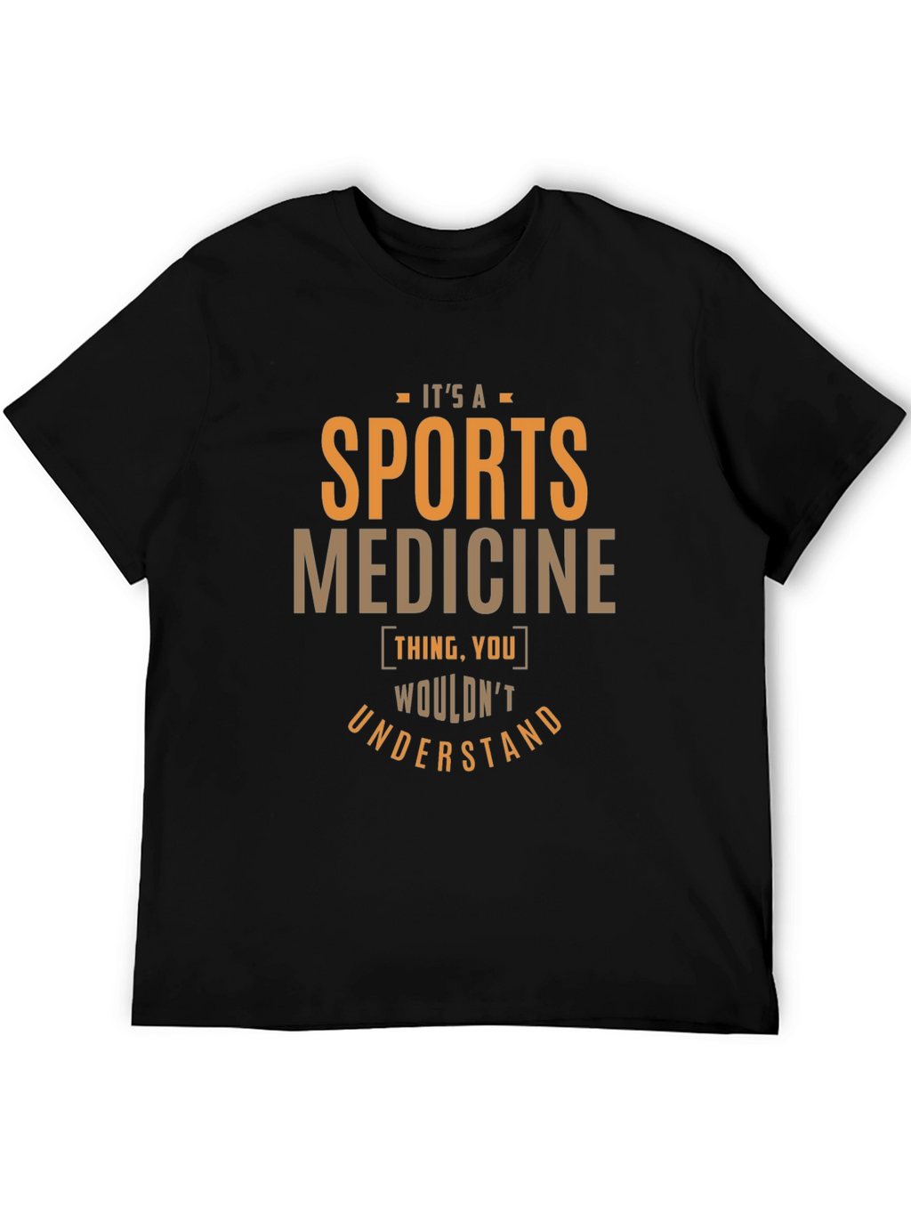 Sports Medicine T-Shirt - You Wouldnt Understand