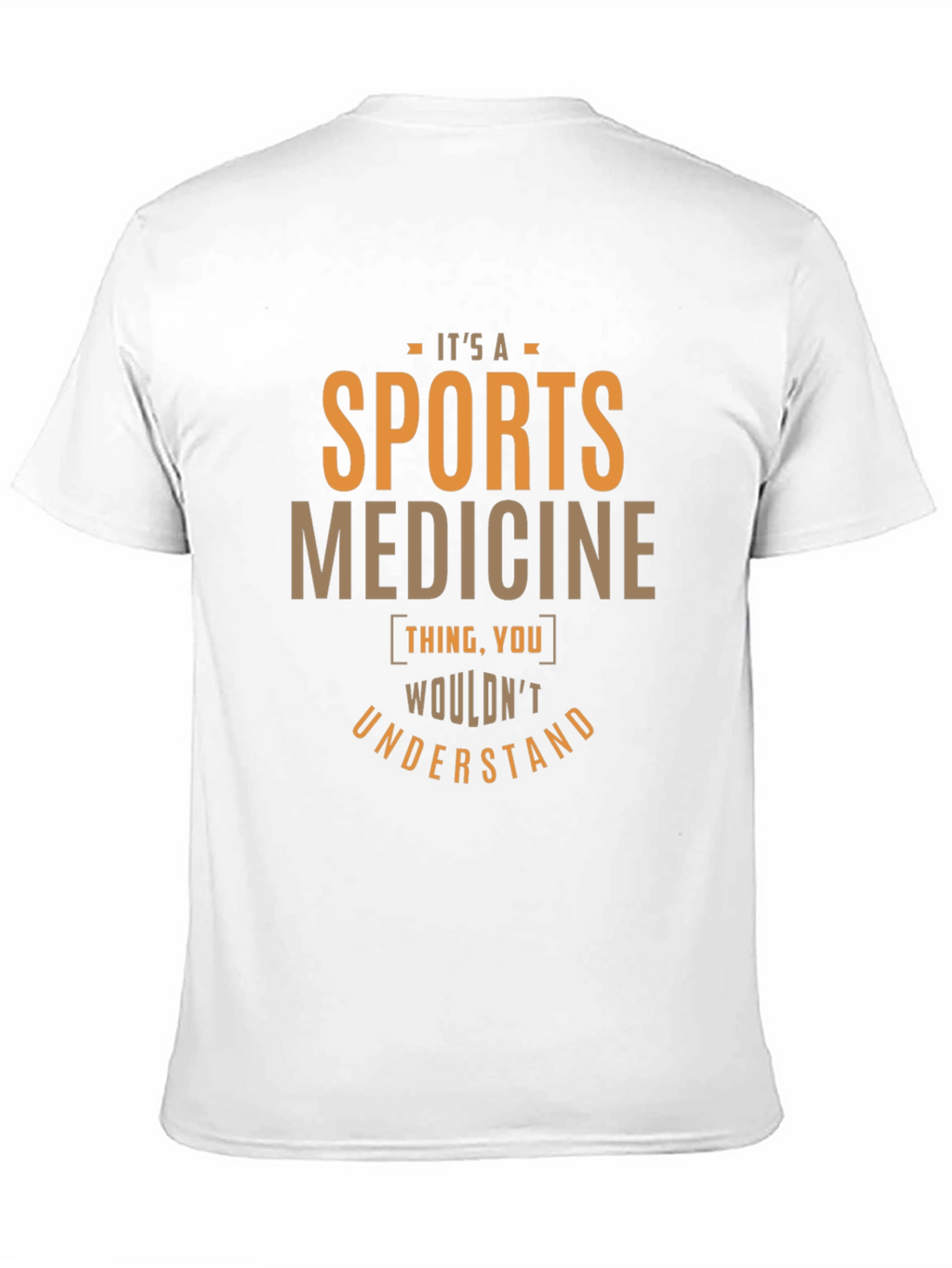 Sports Medicine T-Shirt - You Wouldnt Understand