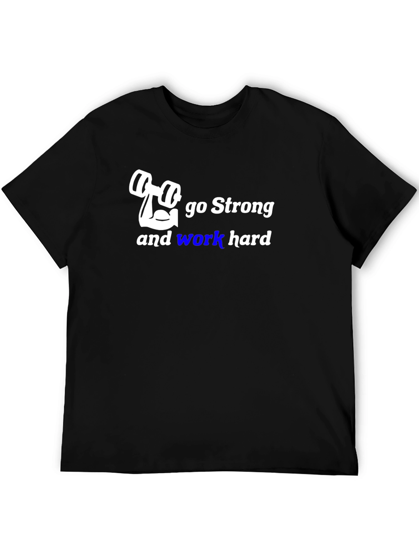 Go Strong Gym T-Shirt - Work Hard