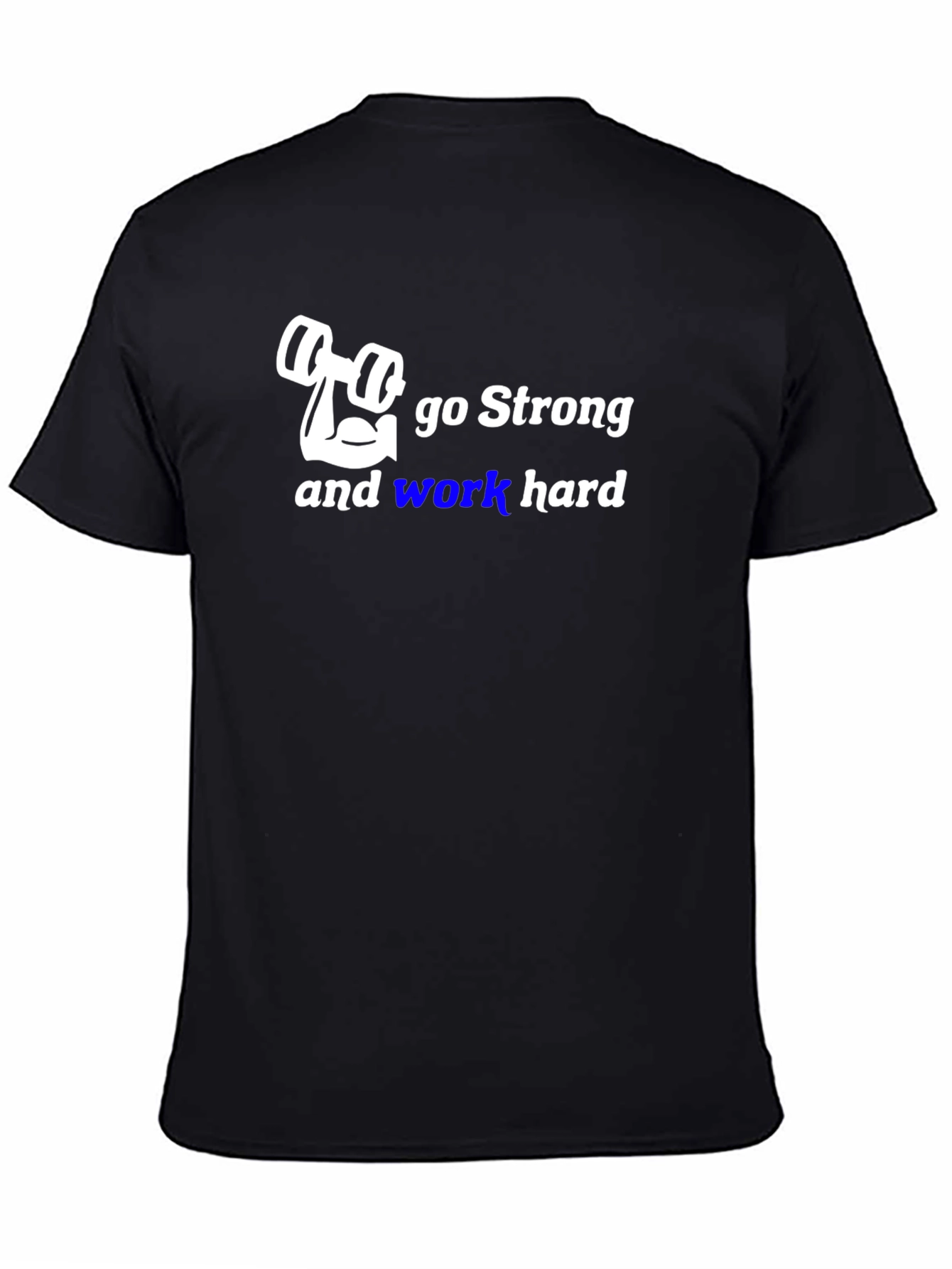 Go Strong Gym T-Shirt - Work Hard
