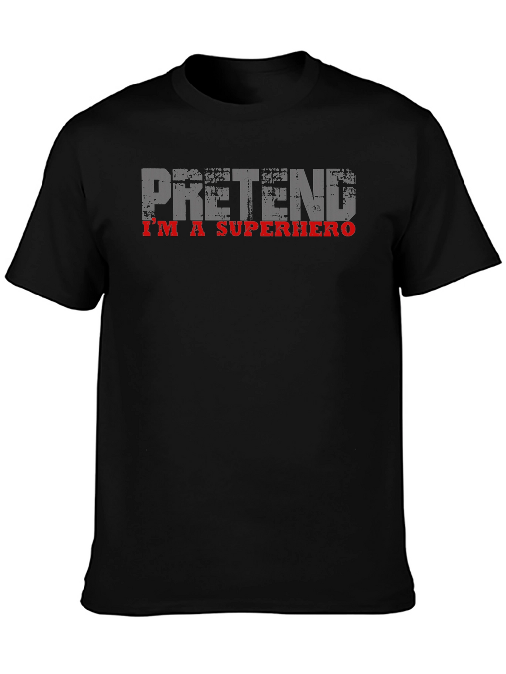 Pretend Im A Superhero T-Shirt