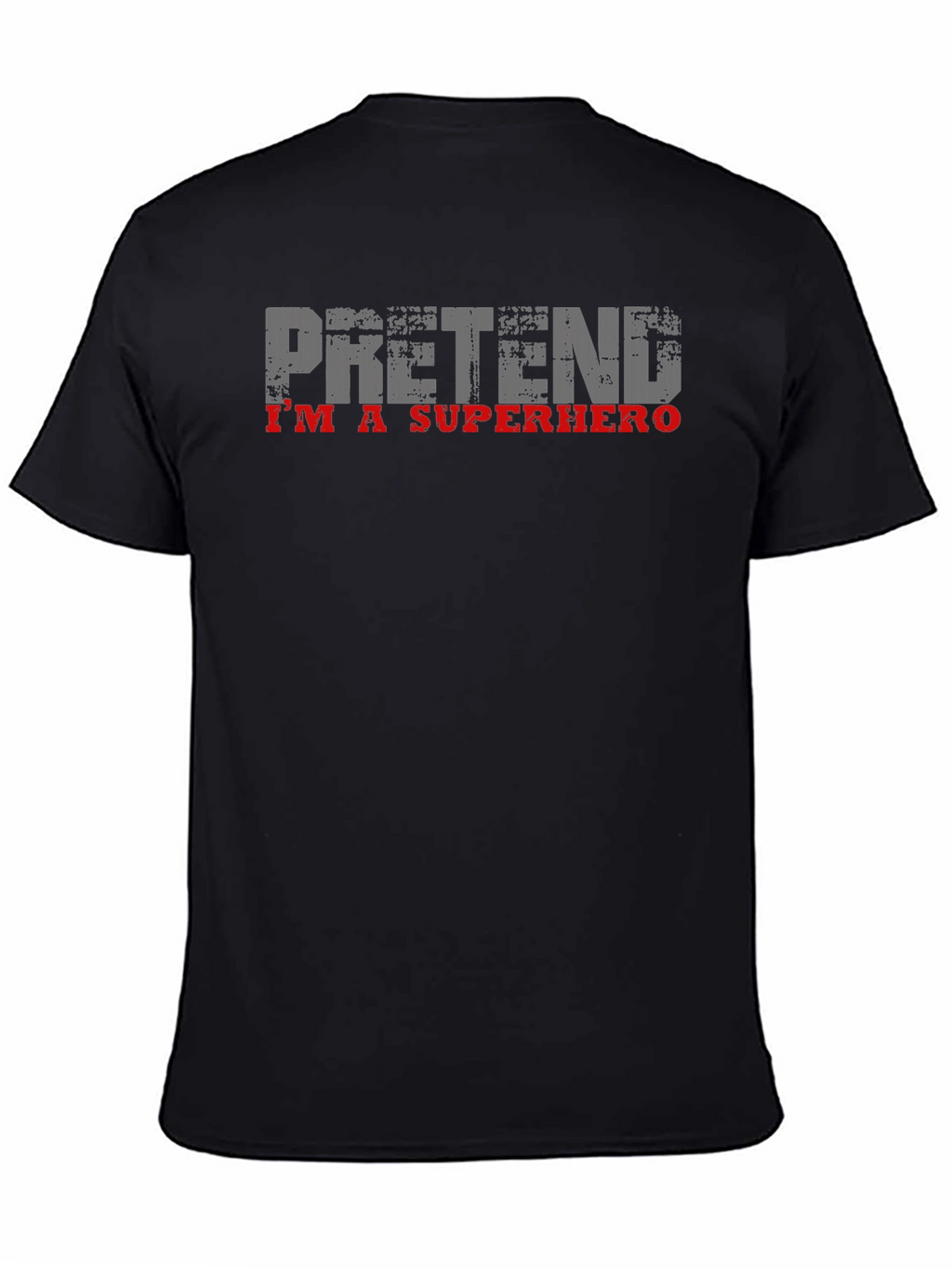 Pretend Im A Superhero T-Shirt