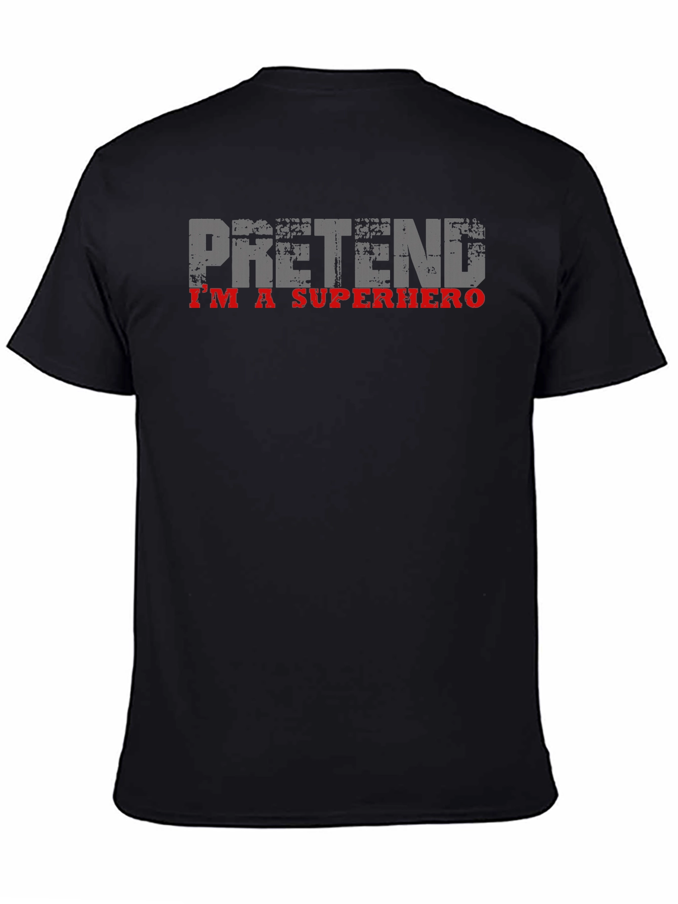 Pretend Im A Superhero T-Shirt