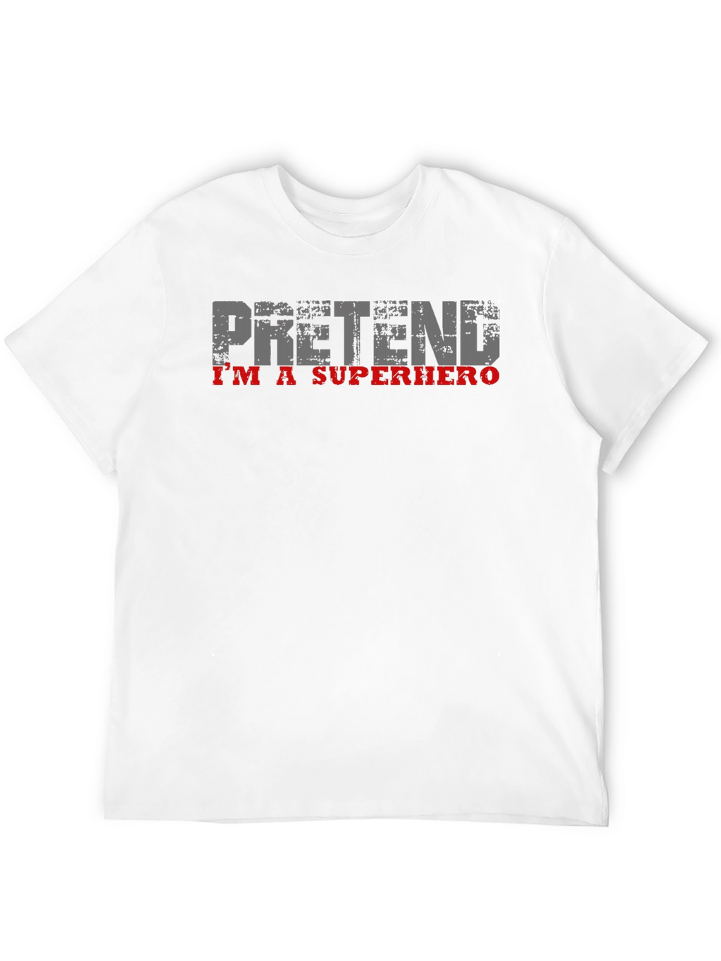 Pretend Im A Superhero T-Shirt