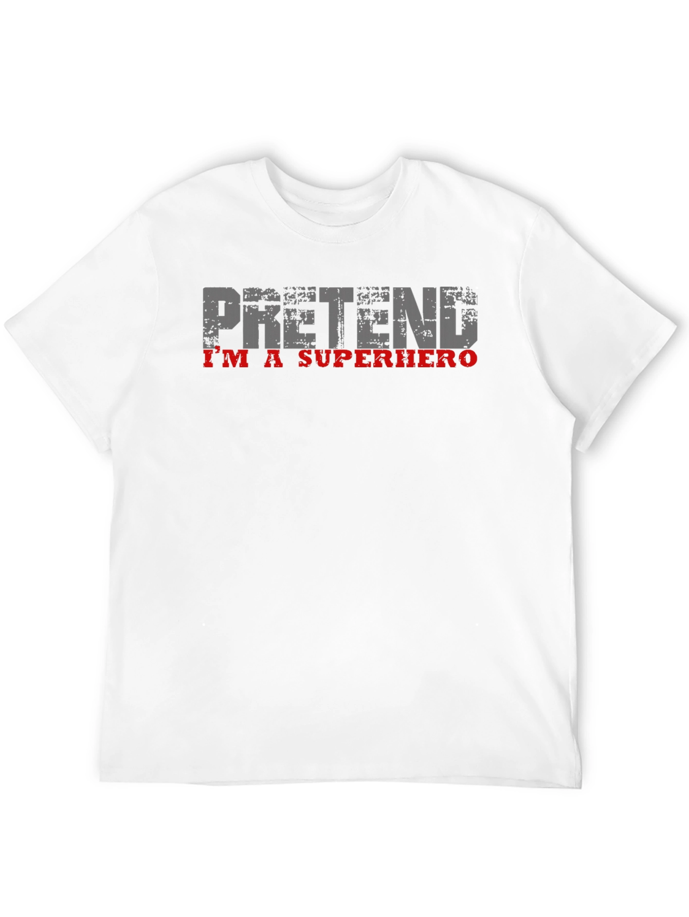 Pretend Im A Superhero T-Shirt