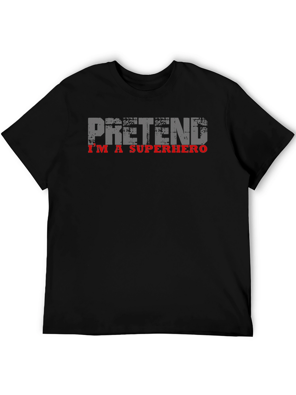 Pretend Im A Superhero T-Shirt