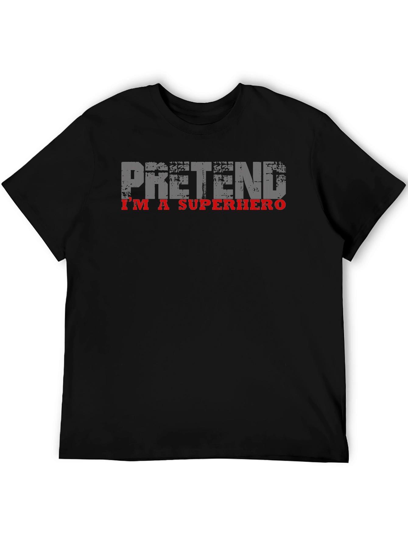 Pretend Im A Superhero T-Shirt