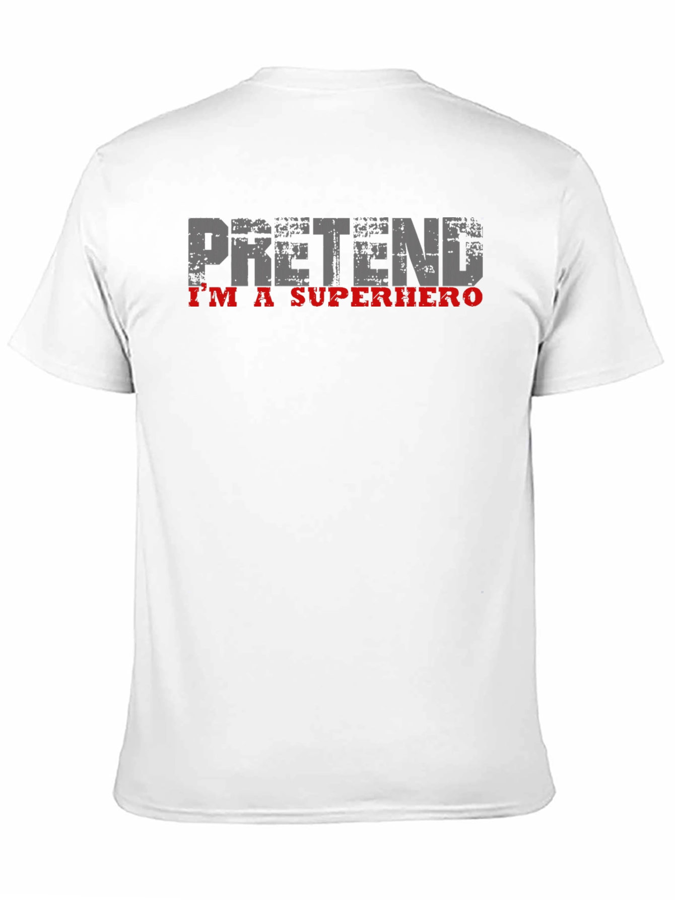 Pretend Im A Superhero T-Shirt