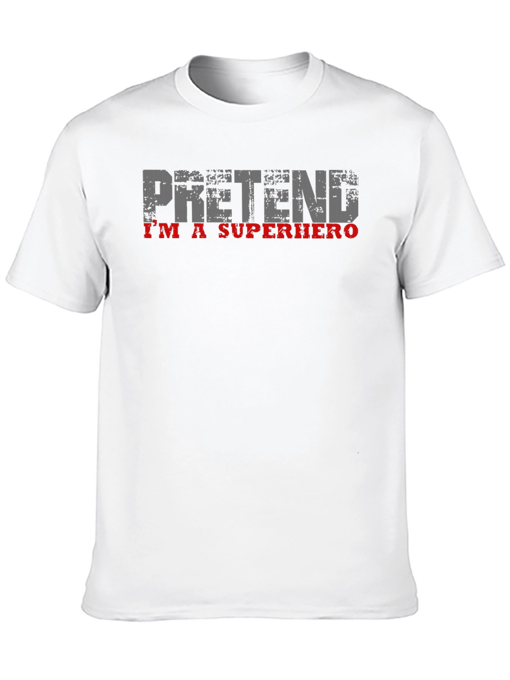 Pretend Im A Superhero T-Shirt