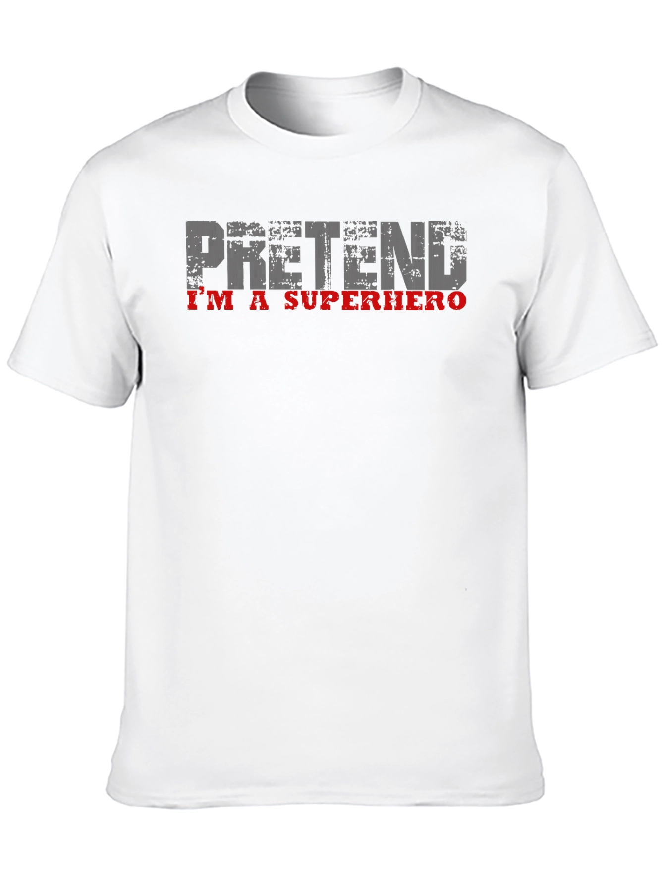 Pretend Im A Superhero T-Shirt