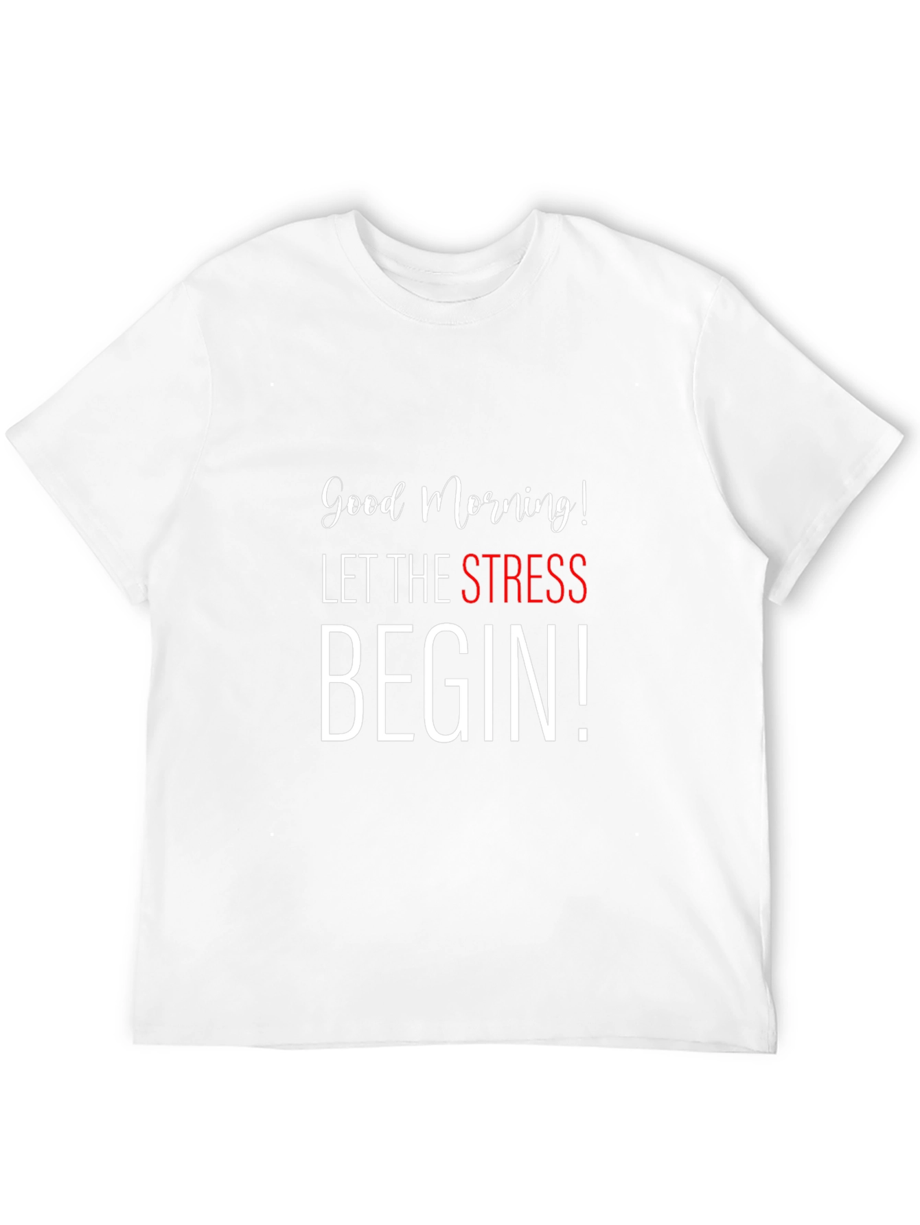 Good Morning Let The Stress Begin Black T-Shirt