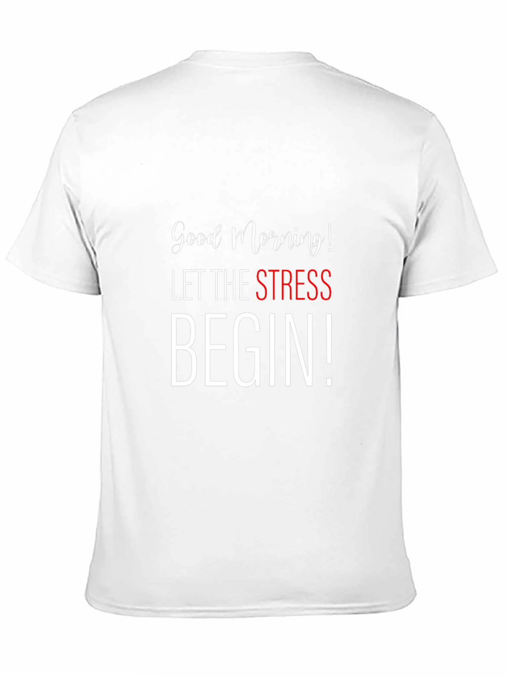 Good Morning Let The Stress Begin Black T-Shirt