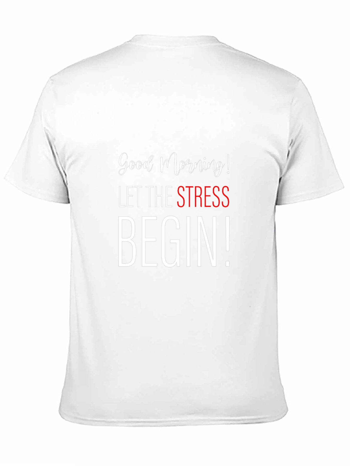 Good Morning Let The Stress Begin Black T-Shirt
