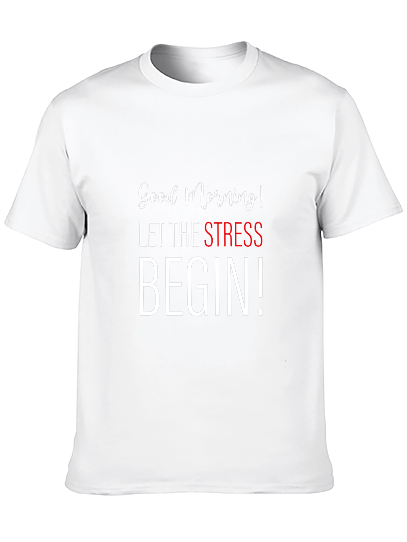 Good Morning Let The Stress Begin Black T-Shirt