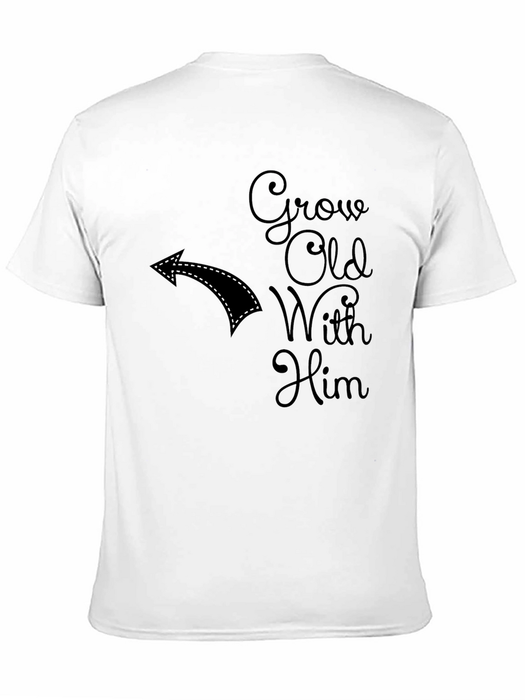 Grow Old With Him Novelty T-Shirt