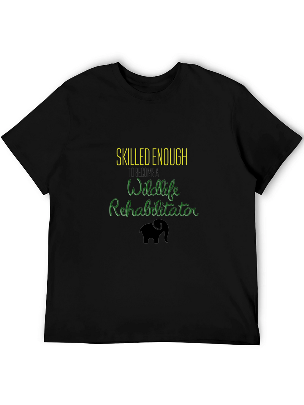 Wildlife Rehab T-Shirt - Skilled Enough Design