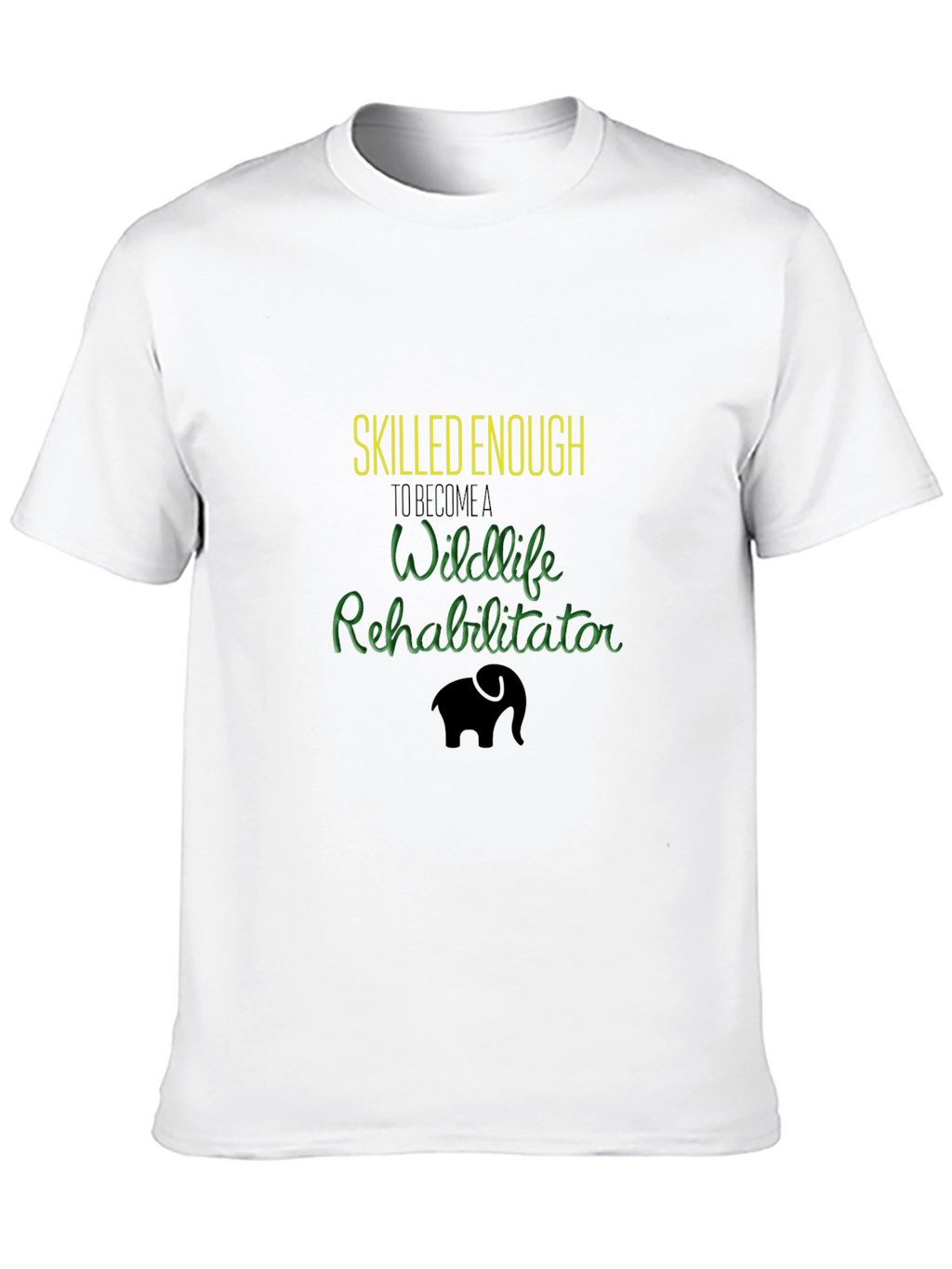 Wildlife Rehab T-Shirt - Skilled Enough Design