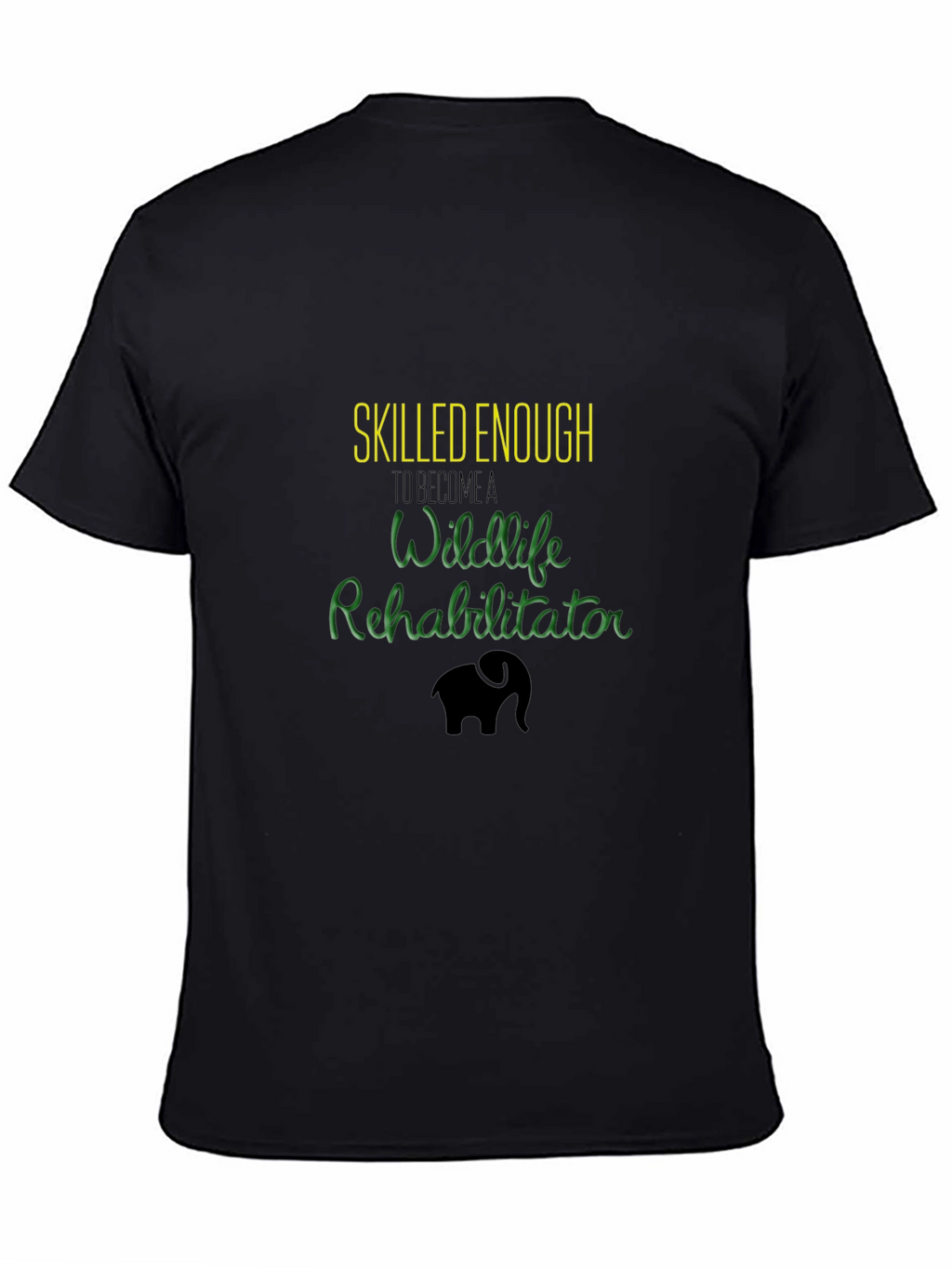 Wildlife Rehab T-Shirt - Skilled Enough Design