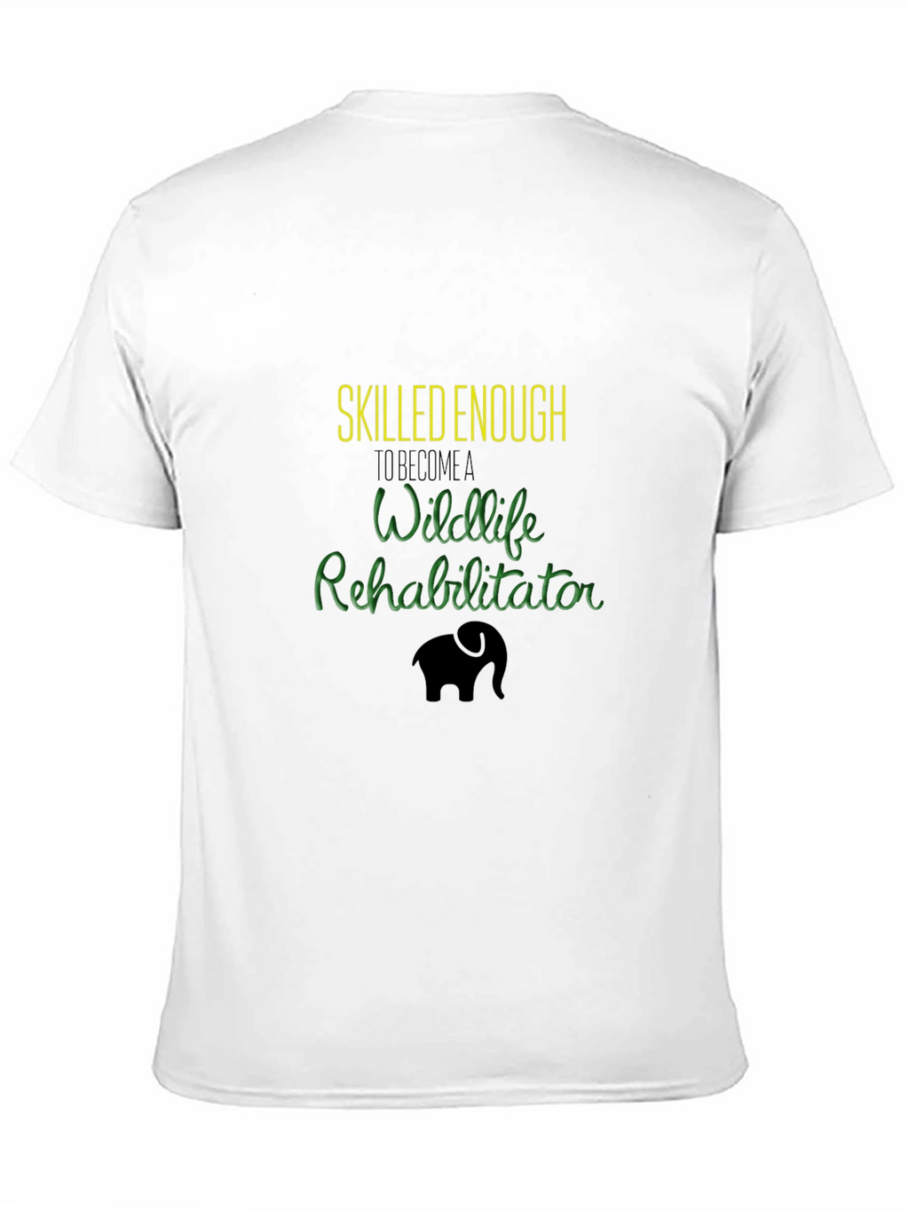 Wildlife Rehab T-Shirt - Skilled Enough Design