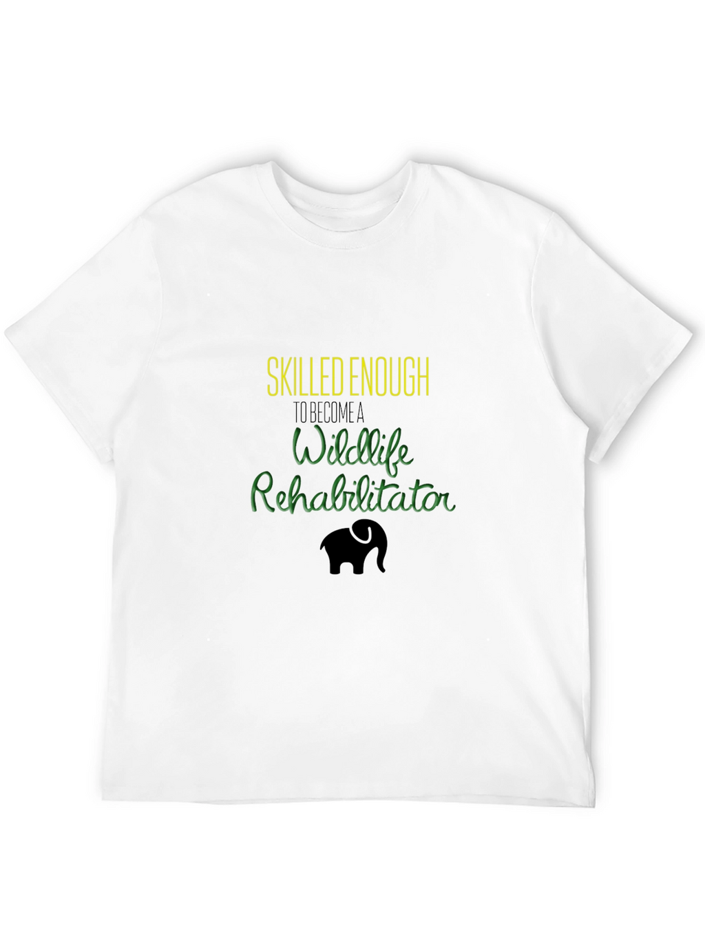 Wildlife Rehab T-Shirt - Skilled Enough Design