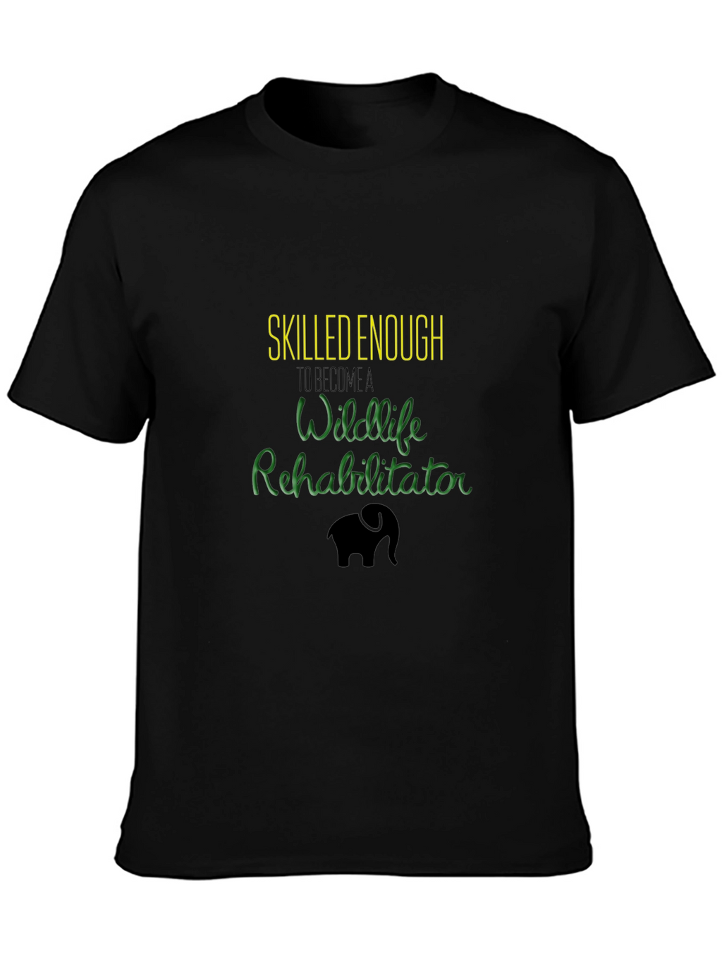 Wildlife Rehab T-Shirt - Skilled Enough Design