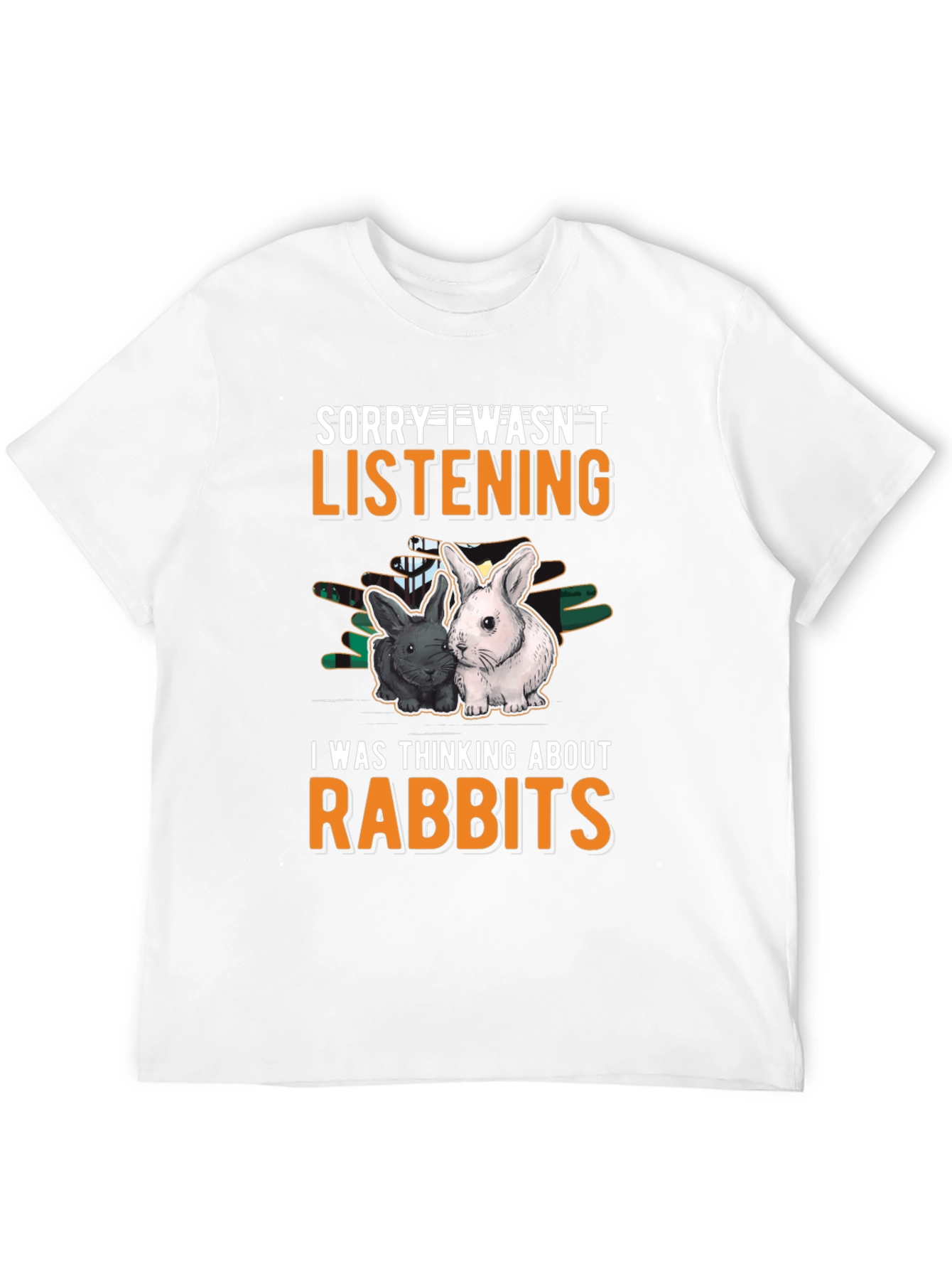 Rabbit Lover T-Shirt: Sorry Wasnt Listening Tee