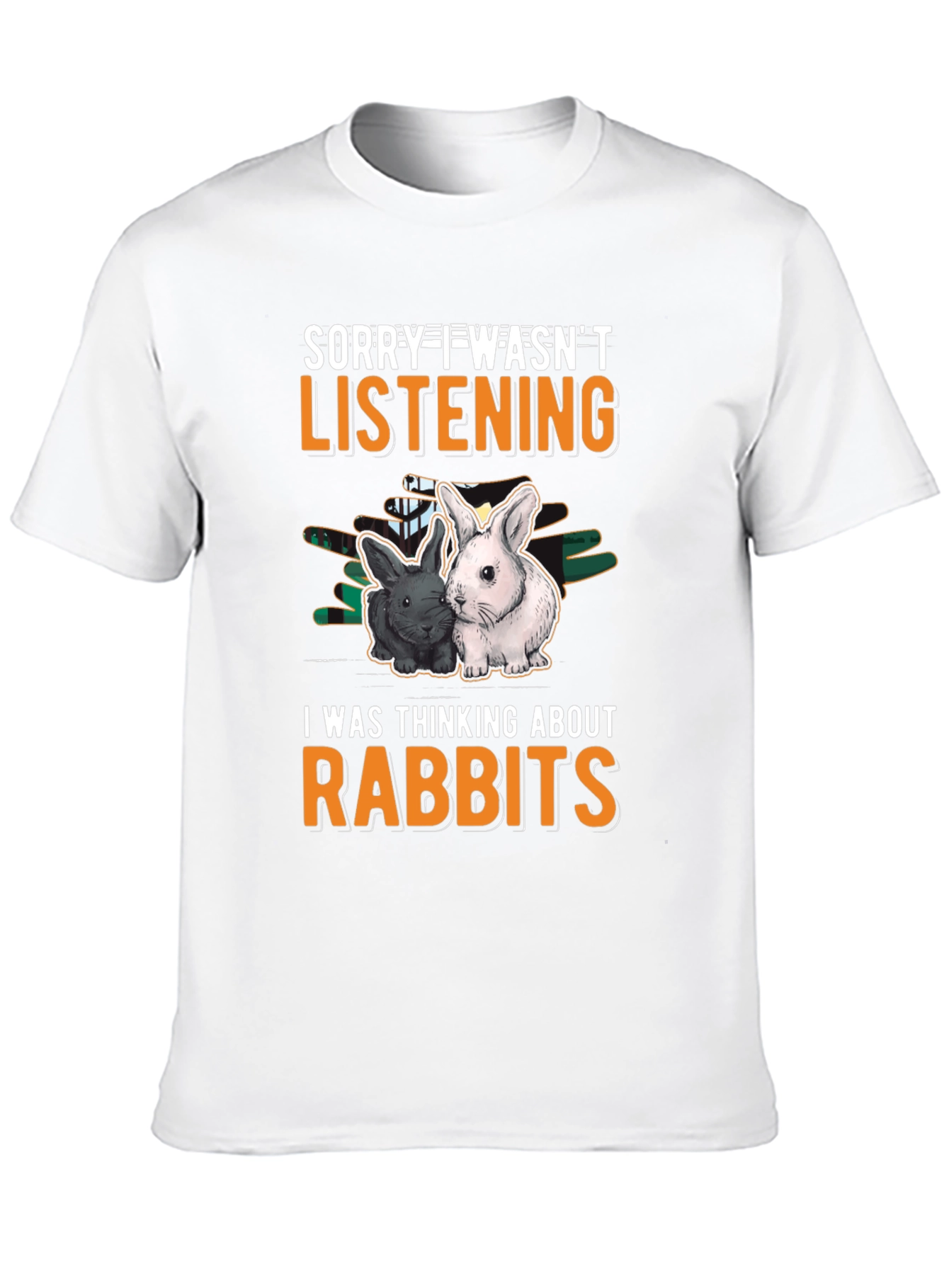 Rabbit Lover T-Shirt: Sorry Wasnt Listening Tee