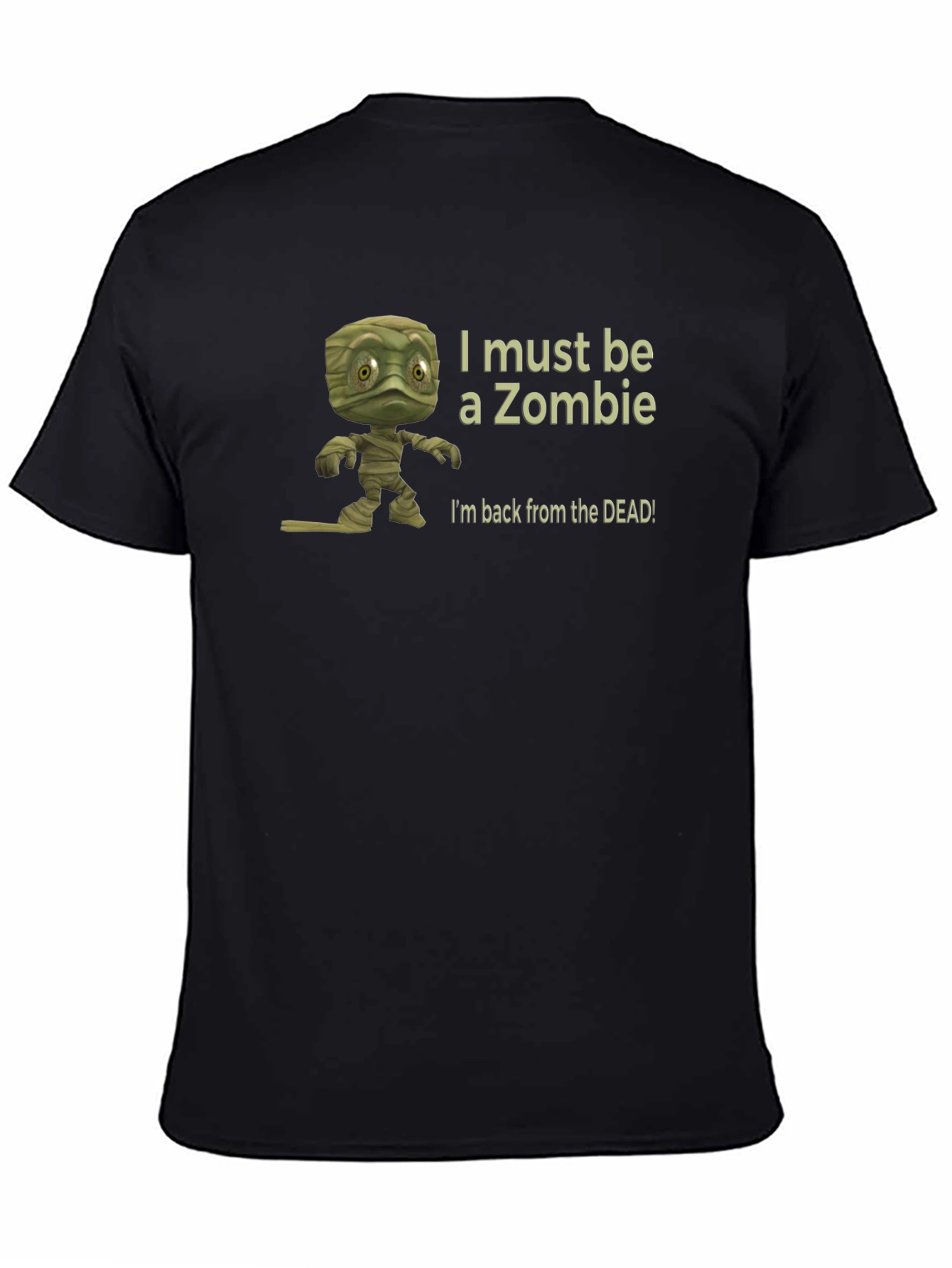 Zombie Mummy T-Shirt - I Must Be A Zombie