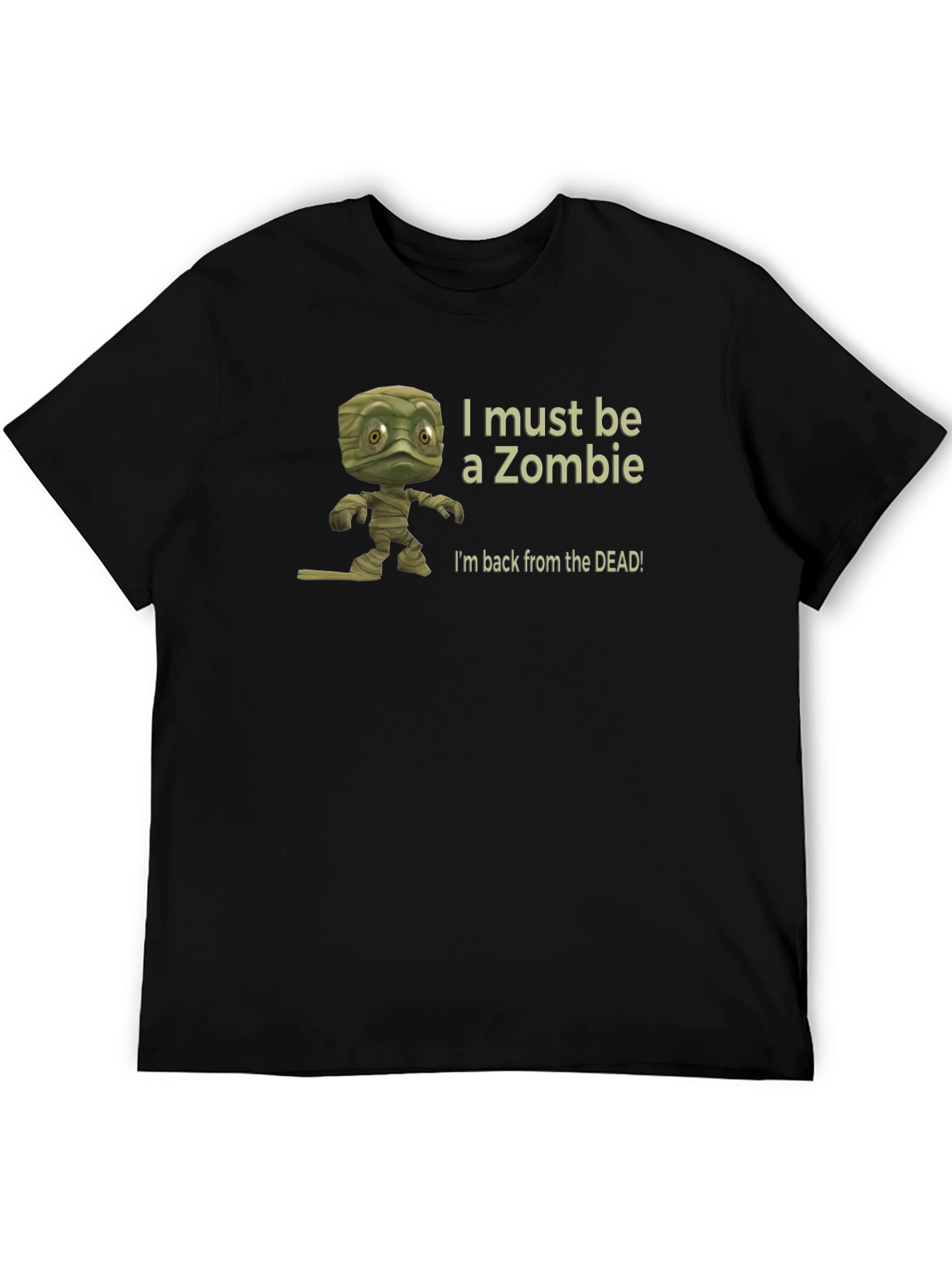 Zombie Mummy T-Shirt - I Must Be A Zombie