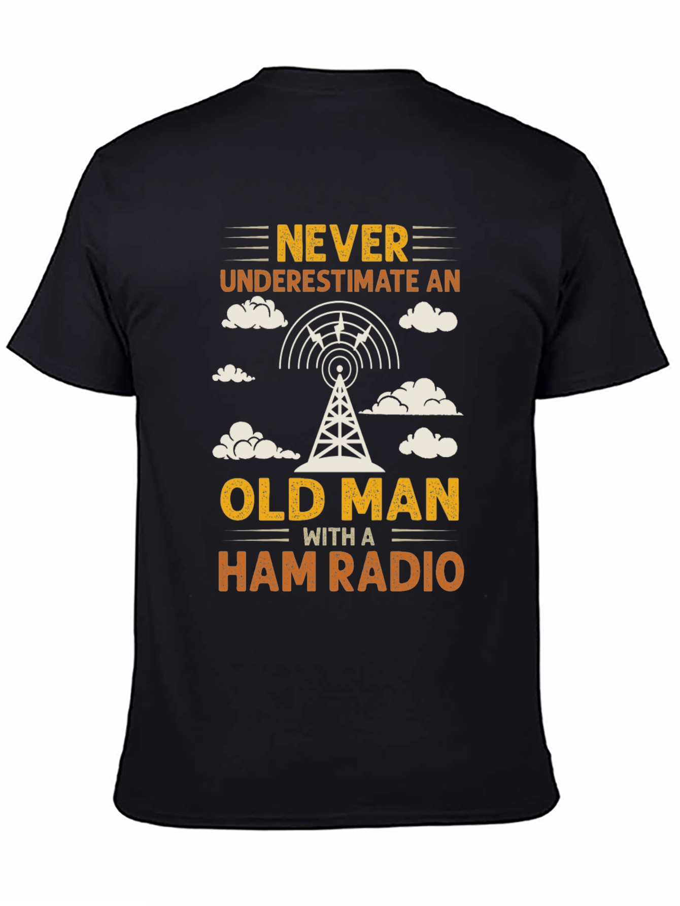 Never Underestimate an Old Man with a Ham Radio T-Shirt