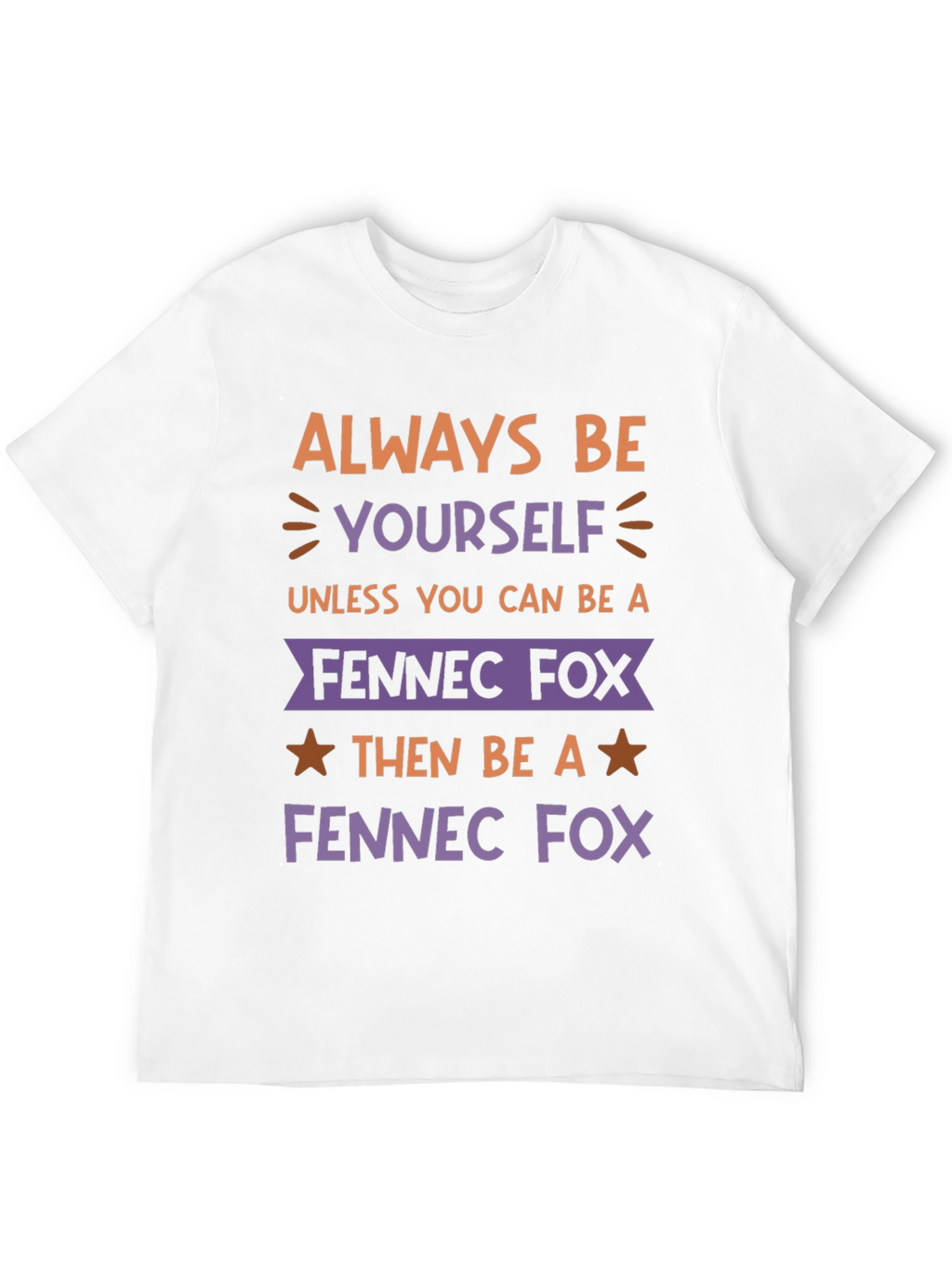 Always Be Yourself Fennec Fox T-Shirt